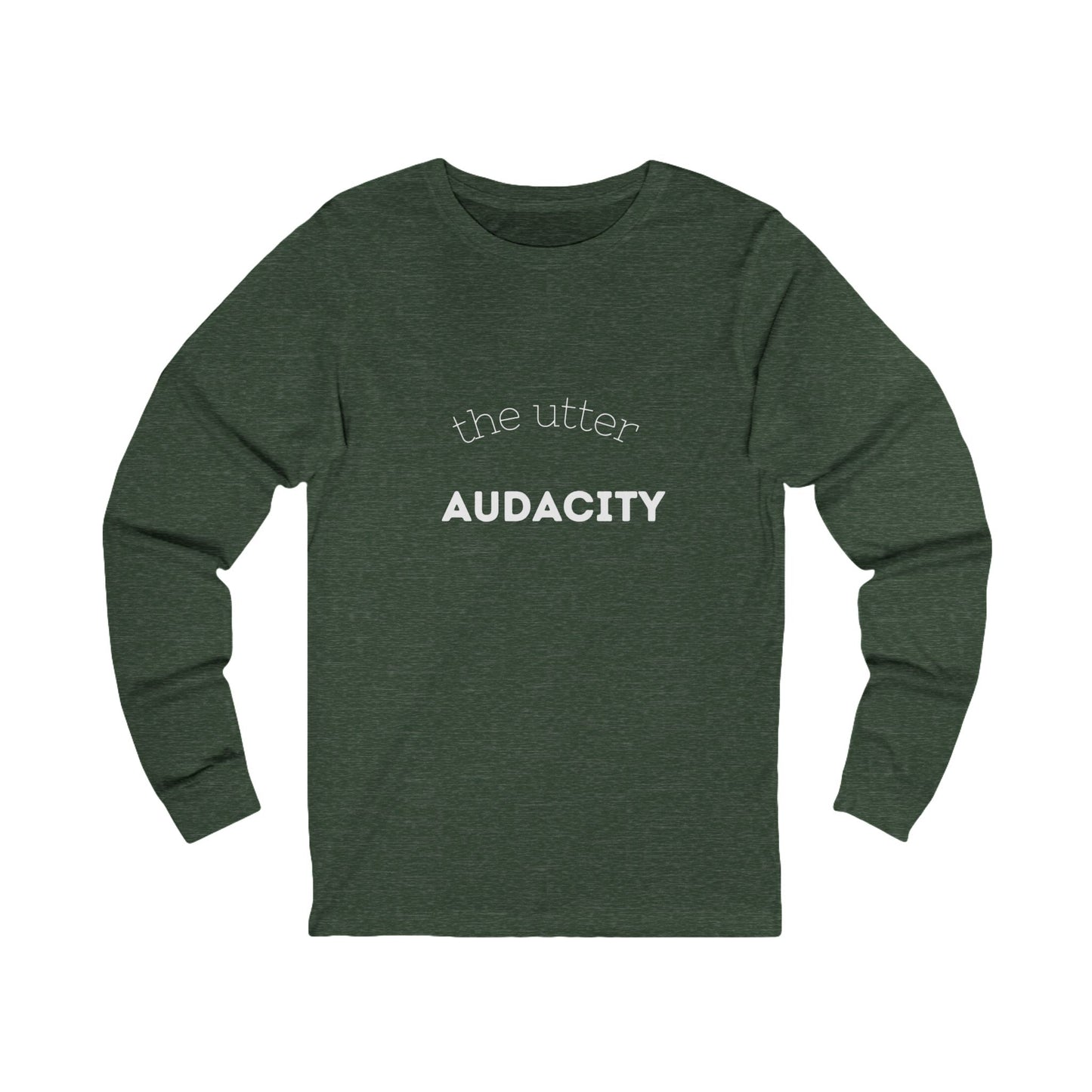 Audacity Long Sleeve Tee: Bold Statement Shirt for Creative Souls, Unisex Graphic Tee, Inspirational Gift, Everyday Wear, Street Style