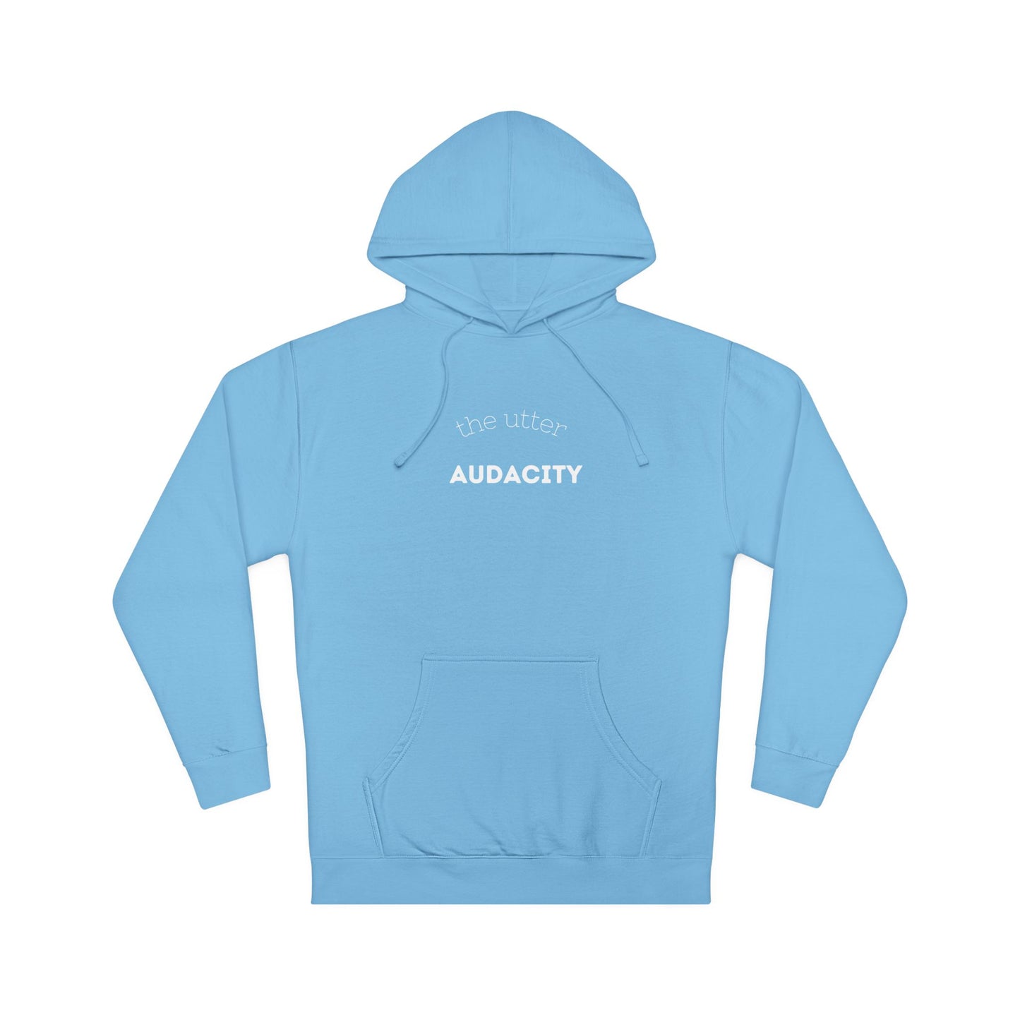Audacity Unisex Hooded Sweatshirt, Cozy Streetwear, Gift for Trendsetters, Casual Wear, Perfect for Every Occasion