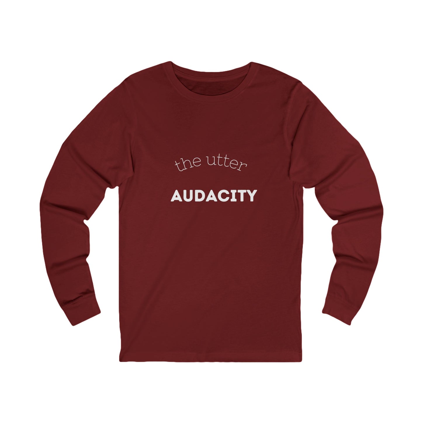 Audacity Long Sleeve Tee: Bold Statement Shirt for Creative Souls, Unisex Graphic Tee, Inspirational Gift, Everyday Wear, Street Style
