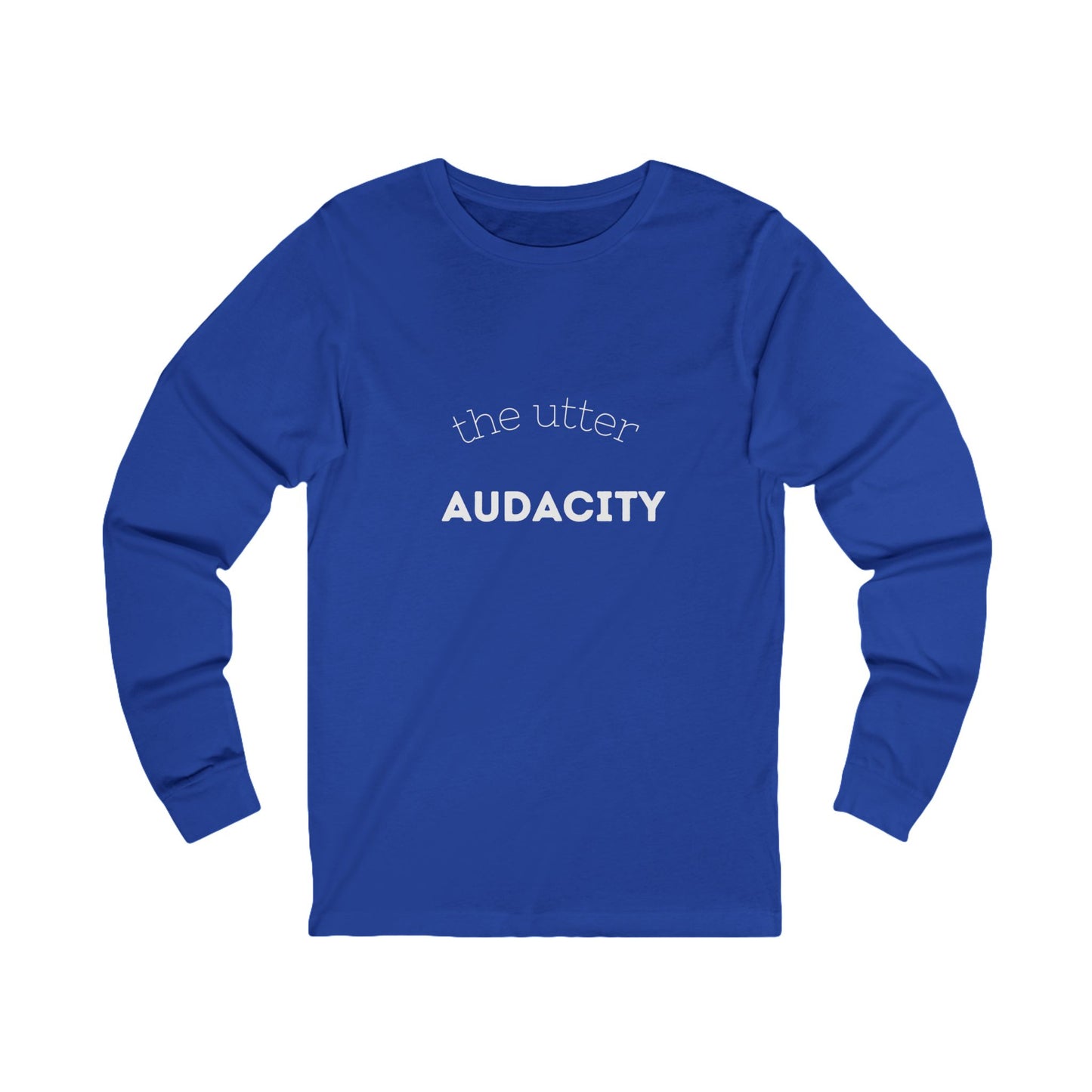 Audacity Long Sleeve Tee: Bold Statement Shirt for Creative Souls, Unisex Graphic Tee, Inspirational Gift, Everyday Wear, Street Style
