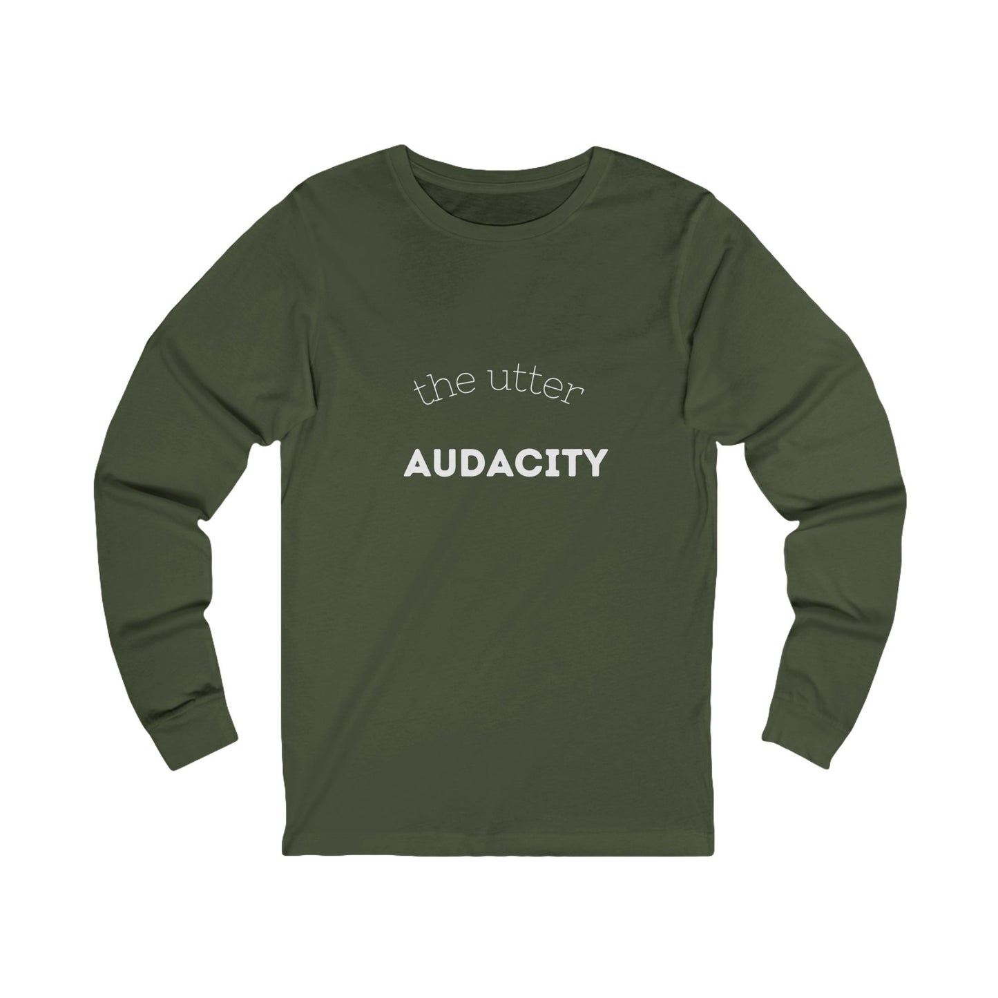 Audacity Long Sleeve Tee: Bold Statement Shirt for Creative Souls, Unisex Graphic Tee, Inspirational Gift, Everyday Wear, Street Style