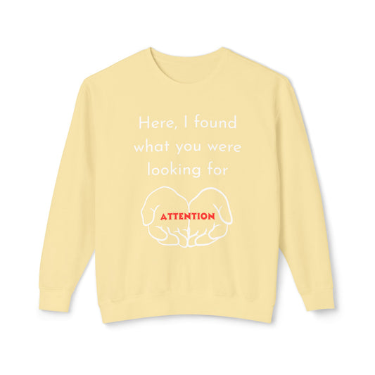 Attention Seeking Crewneck Sweatshirt - Perfect Gift for Friends, Cozy Casual Wear, Motivational Apparel, Unisex Fashion