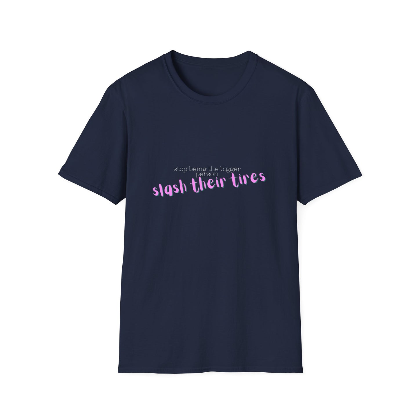 Playful Statement T-Shirt: "Slash Their Tires" - Unisex Softstyle Tee, Gift for Friends, Casual Wear, Funny Shirt, Trendy Apparel