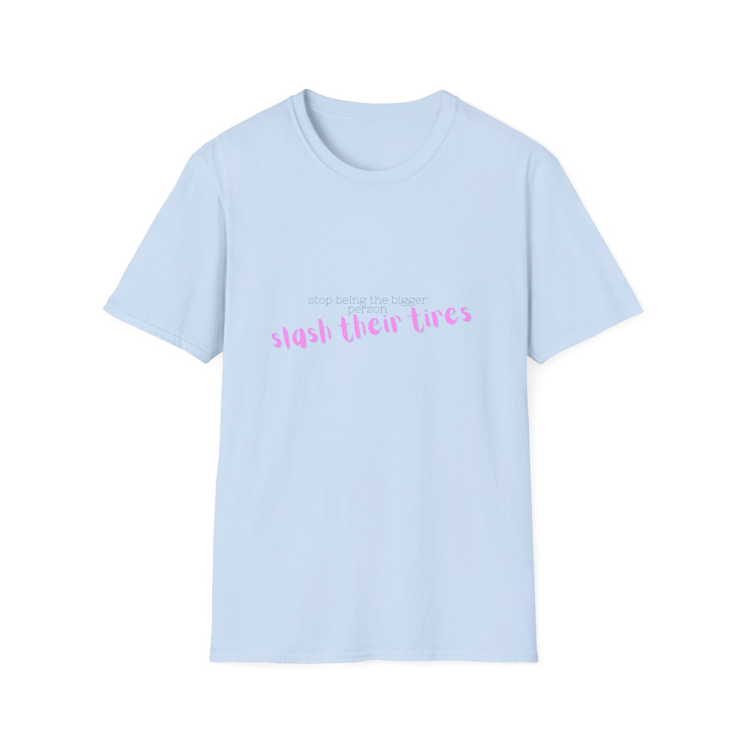 Playful Statement T-Shirt: "Slash Their Tires" - Unisex Softstyle Tee, Gift for Friends, Casual Wear, Funny Shirt, Trendy Apparel