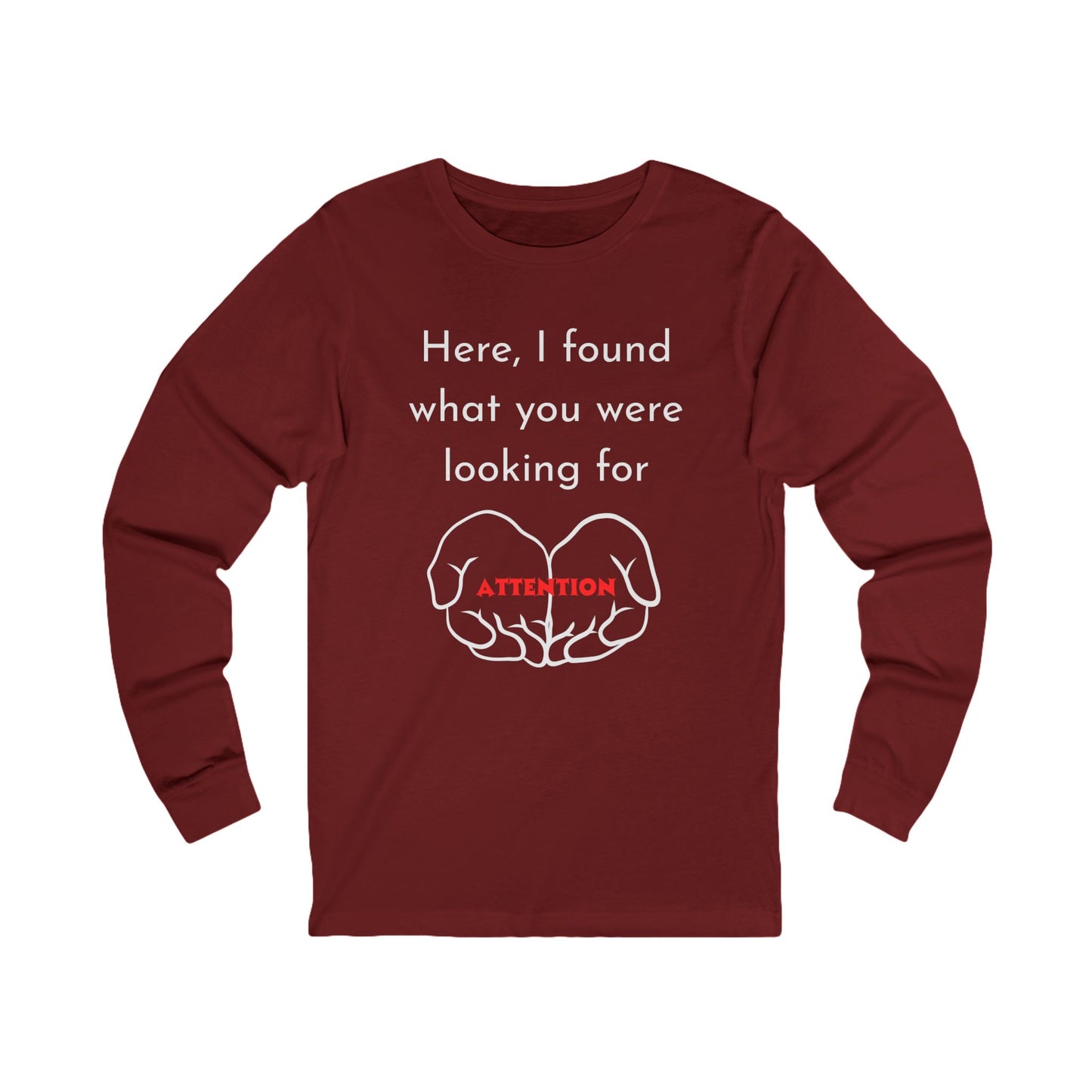 Attention-Seeking Unisex Long Sleeve Tee, Funny Gift for Friends, Casual Wear, Birthday Present, Quirky Style