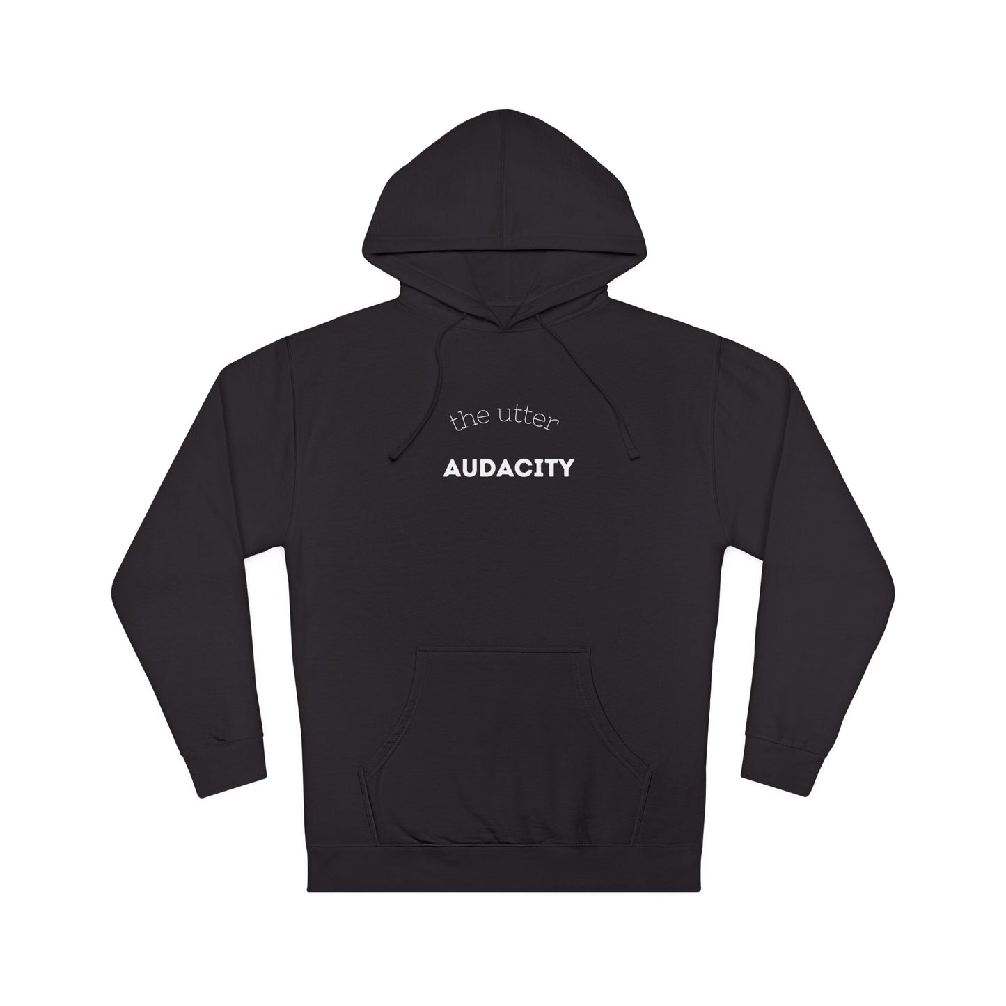 Audacity Unisex Hooded Sweatshirt, Cozy Streetwear, Gift for Trendsetters, Casual Wear, Perfect for Every Occasion
