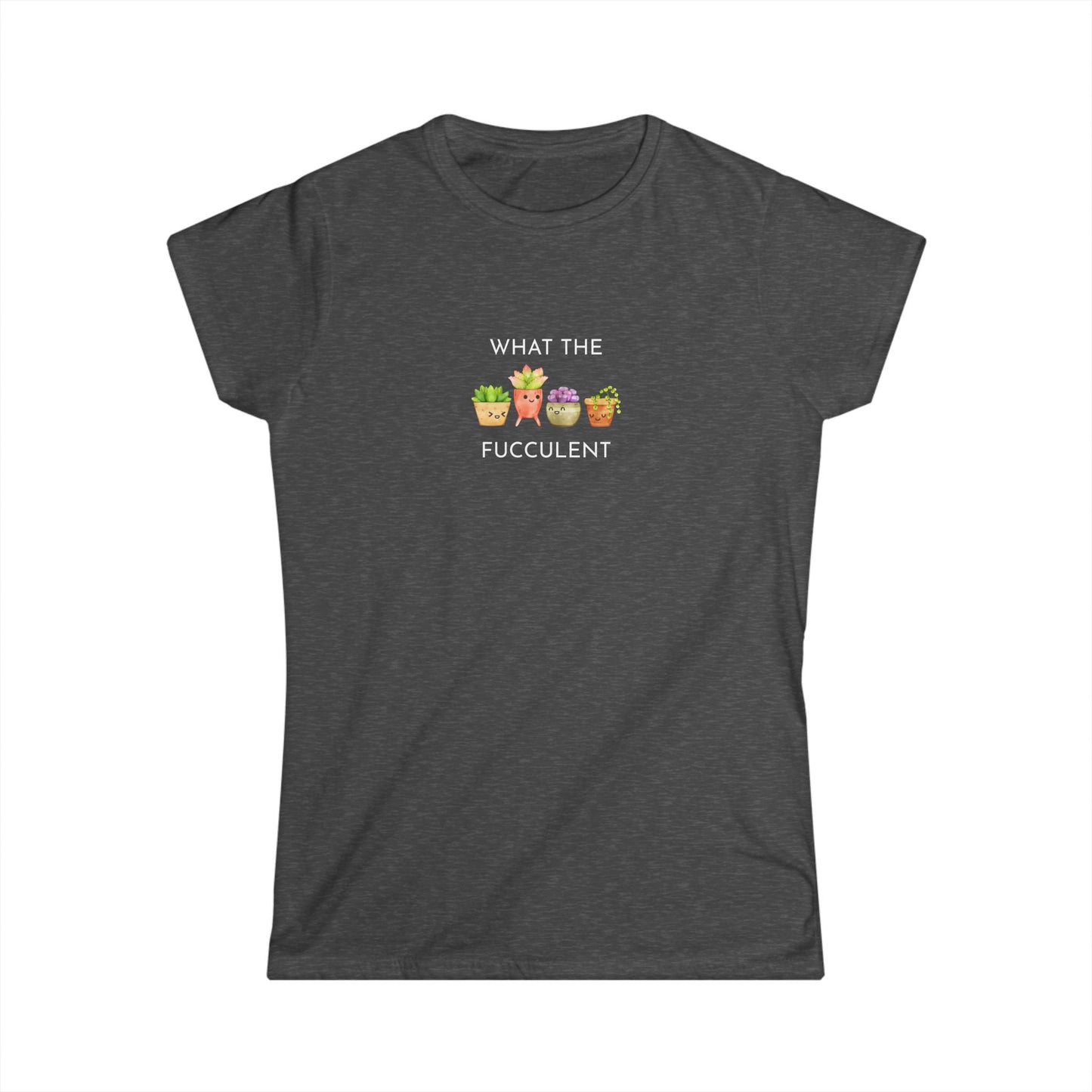 Women's Funny Succulent Tee - What the Fucculent, Plant Lover Gift, Humor Tee, Casual Summer Shirt, Gardening Apparel
