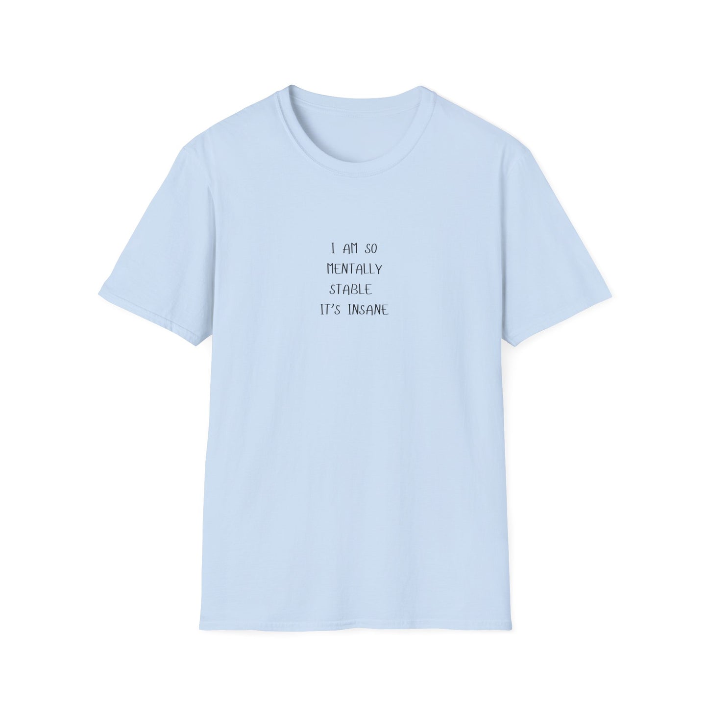 Mentally Stable Unisex T-Shirt, Funny Quote Tee, Gift for Friends, Casual Wear, Self-Care Apparel, Relaxed Fit