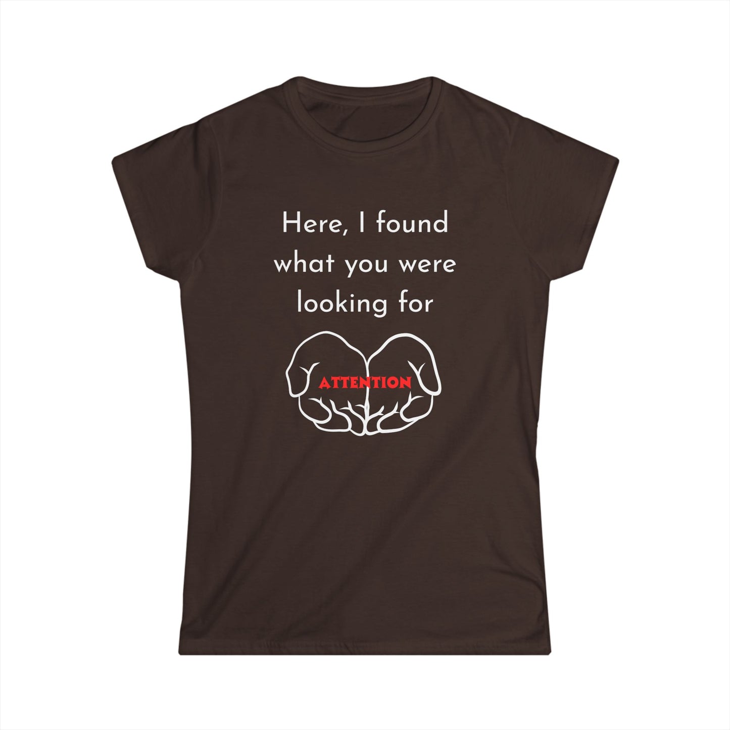 Funny Women's Tee: Attention Seeking T-Shirt, Gift for Friends, Casual Outfit, Humor Top, Quirky Graphic Tee