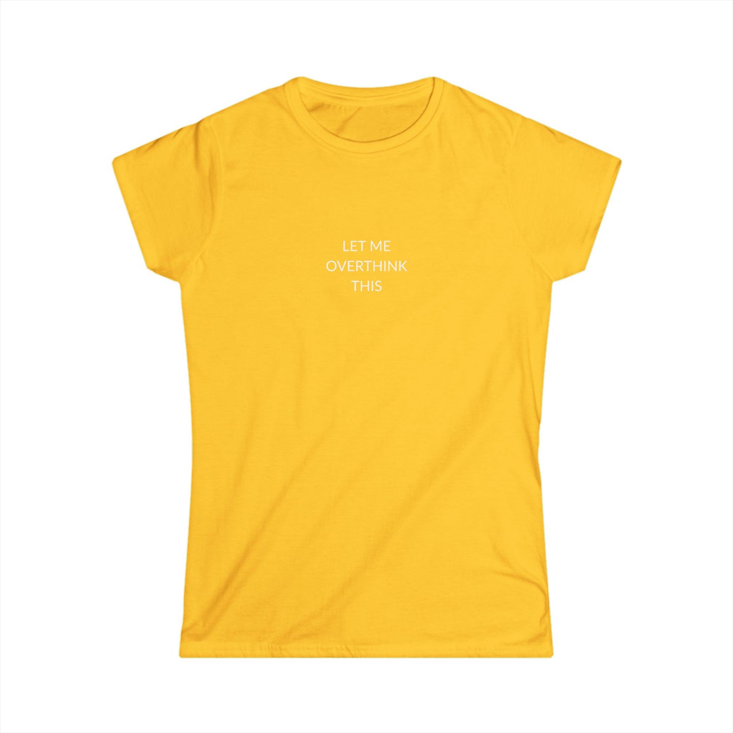 Let Me Overthink This Women's Softstyle Tee, Casual Wear, Gift for Thinkers, Great for Friends, Everyday Comfort, Fun Humor Shirt