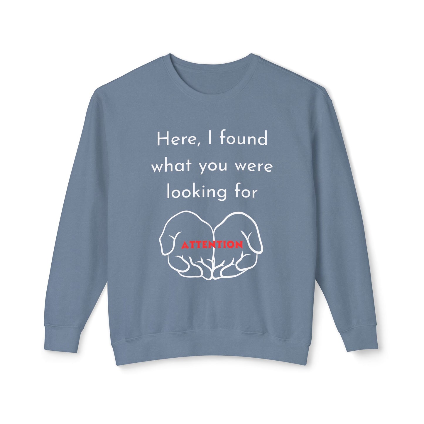 Attention Seeking Crewneck Sweatshirt - Perfect Gift for Friends, Cozy Casual Wear, Motivational Apparel, Unisex Fashion