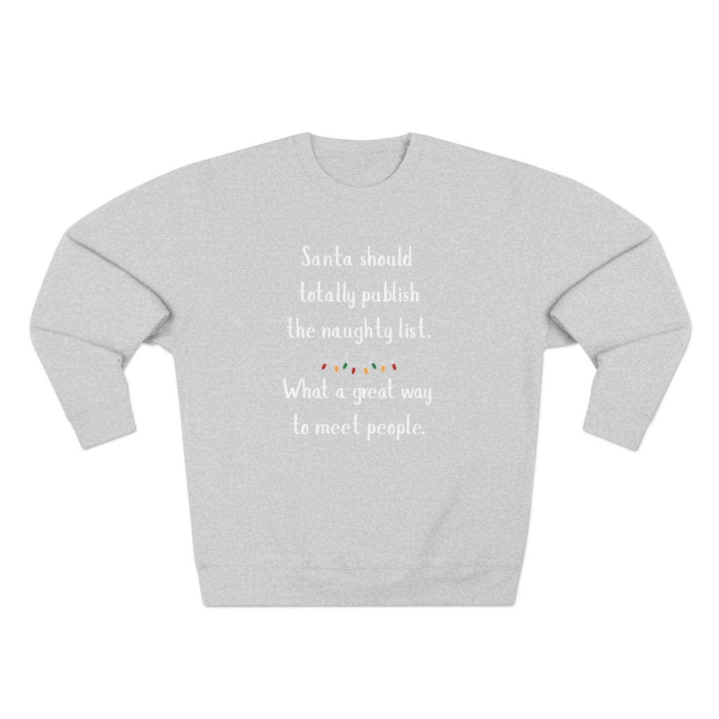 Funny Christmas Sweatshirt, Unisex Crewneck, Holiday Humor Apparel, Gift for Friends, Santa Quote Sweater