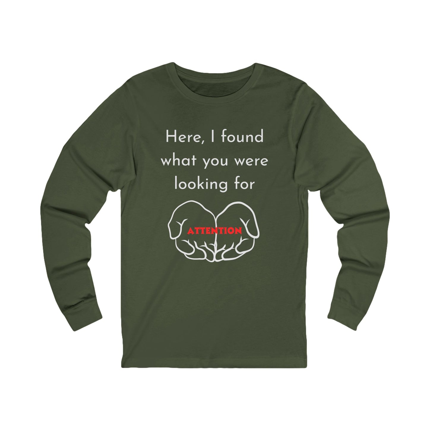 Attention-Seeking Unisex Long Sleeve Tee, Funny Gift for Friends, Casual Wear, Birthday Present, Quirky Style