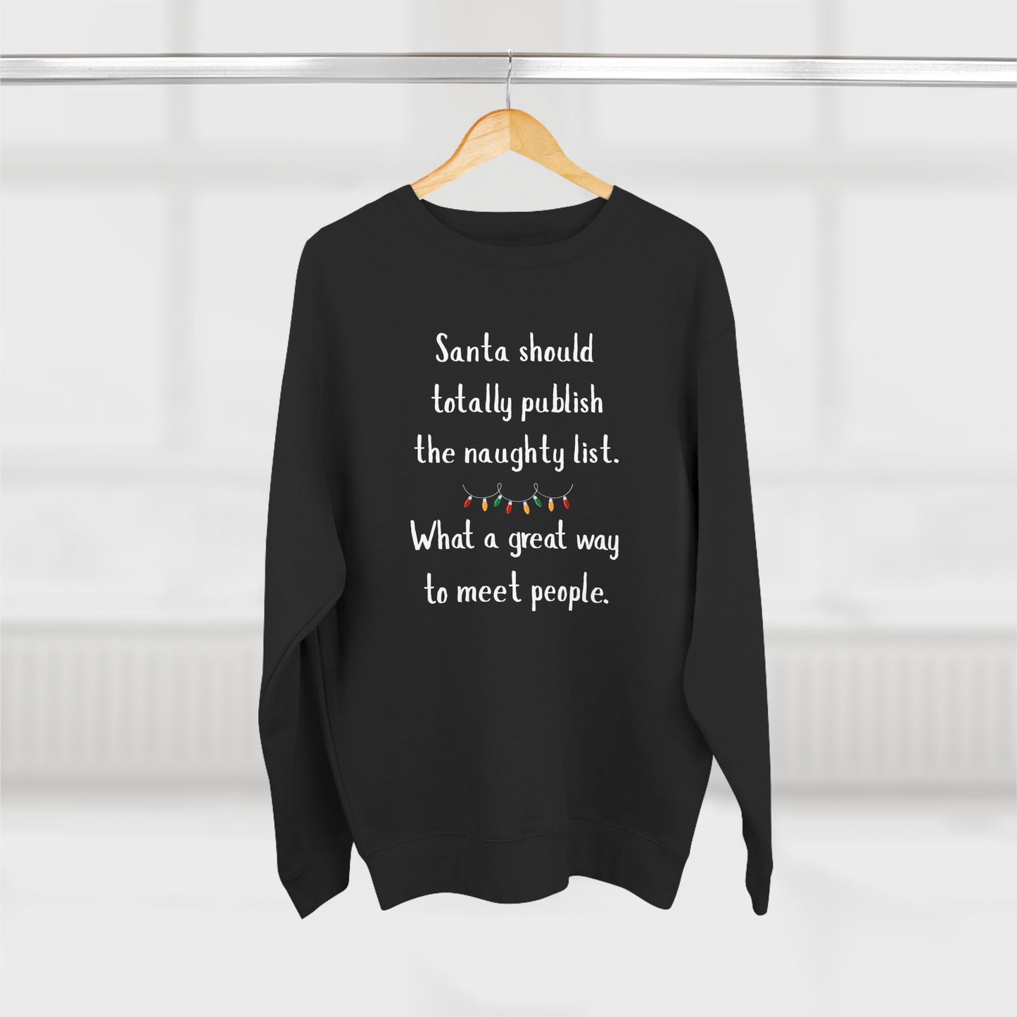 Funny Christmas Sweatshirt, Unisex Crewneck, Holiday Humor Apparel, Gift for Friends, Santa Quote Sweater