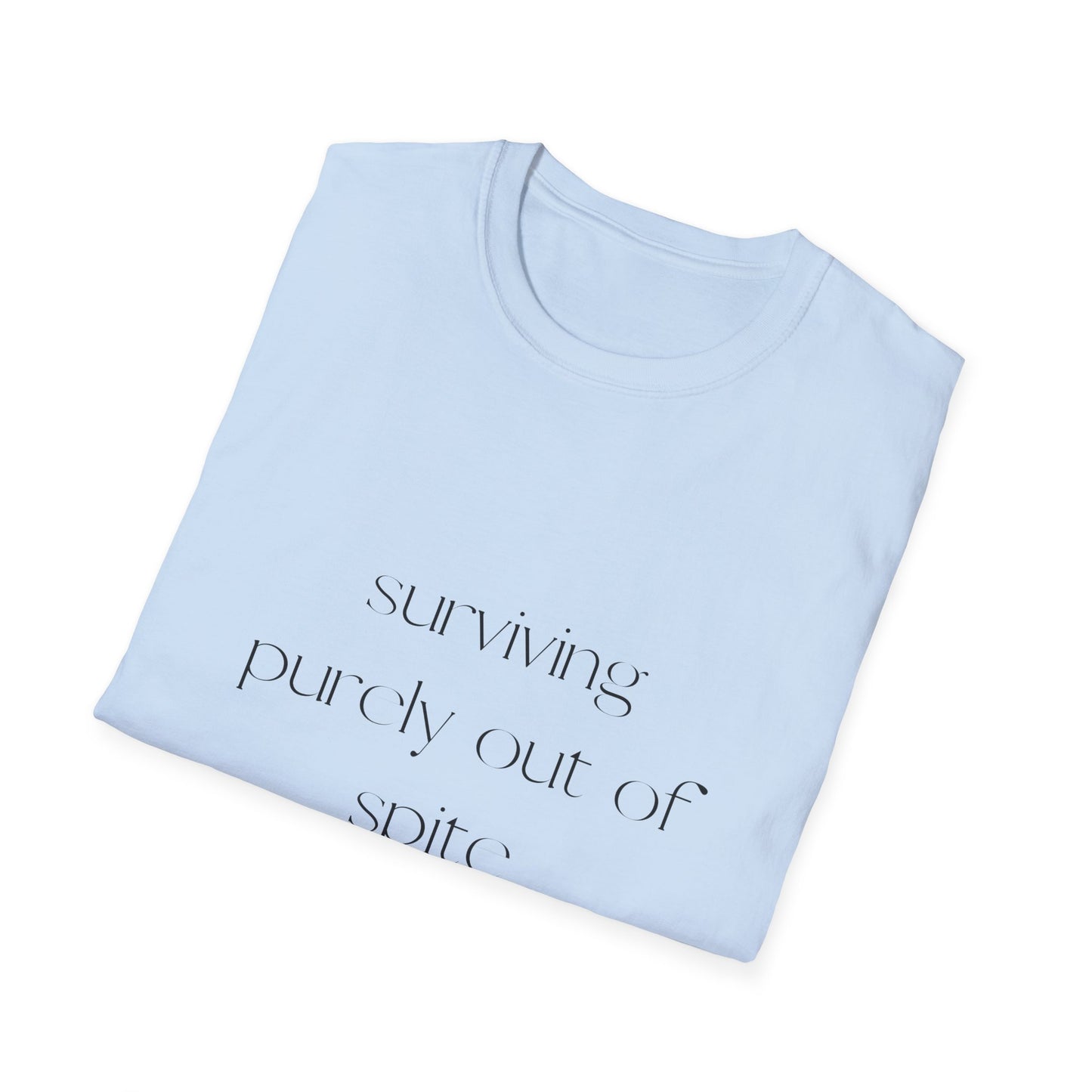 Surviving Purely Out of Spite Unisex Softstyle T-Shirt | Funny Graphic Tee for Casual Wear, Gifts, Humor Lovers, Birthdays, Funny Quotes