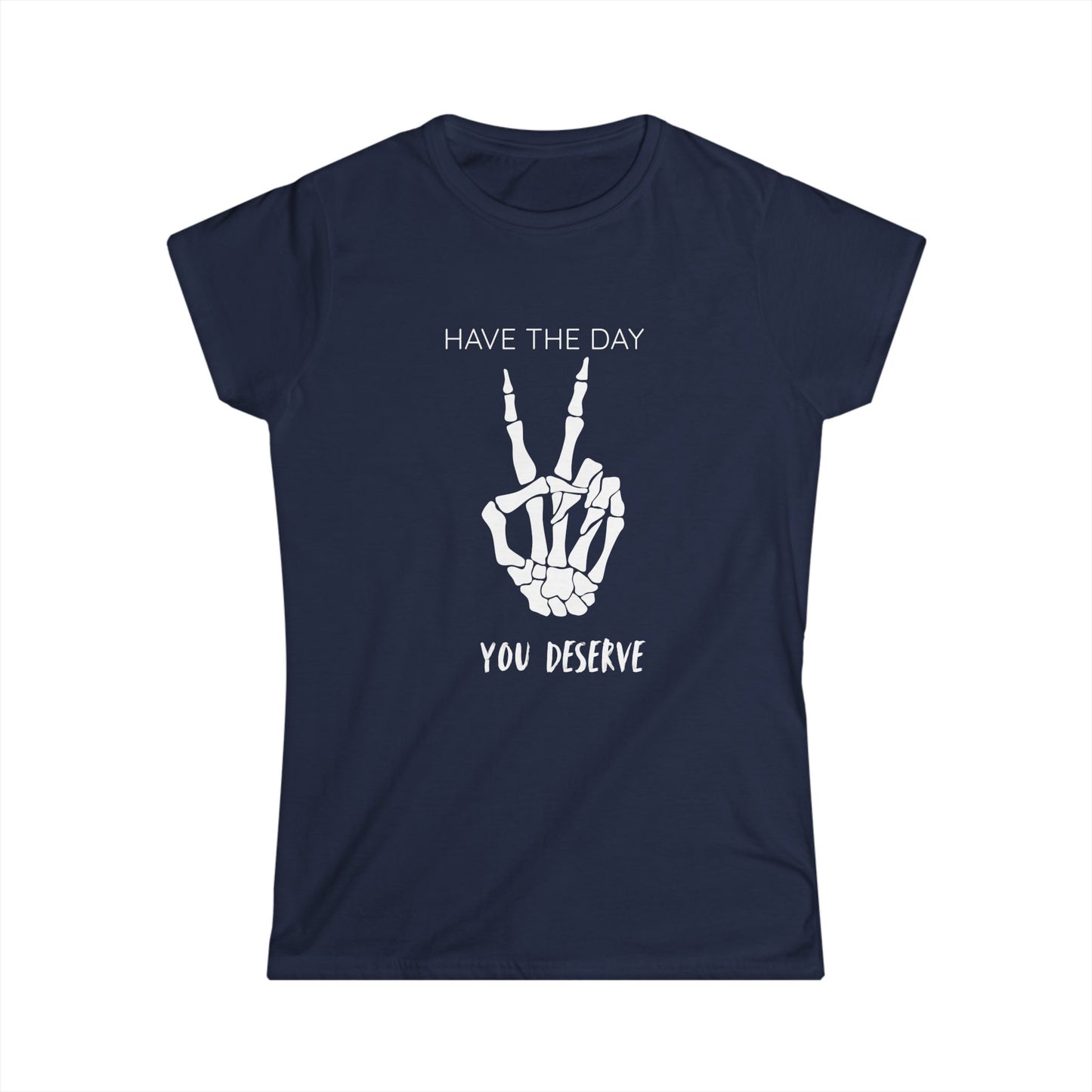 Women's Motivational Tee: 'Have the Day You Deserve' | Casual Wear, Gift for Her, Birthday Gift, Positive Vibes, Everyday Comfort