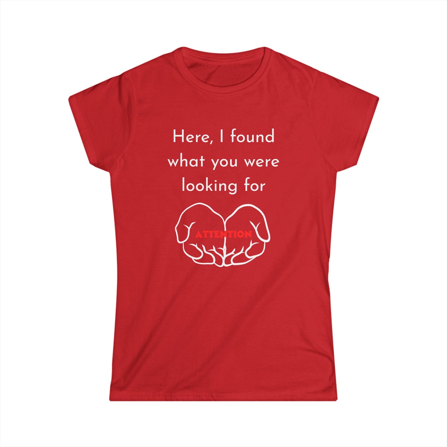 Funny Women's Tee: Attention Seeking T-Shirt, Gift for Friends, Casual Outfit, Humor Top, Quirky Graphic Tee