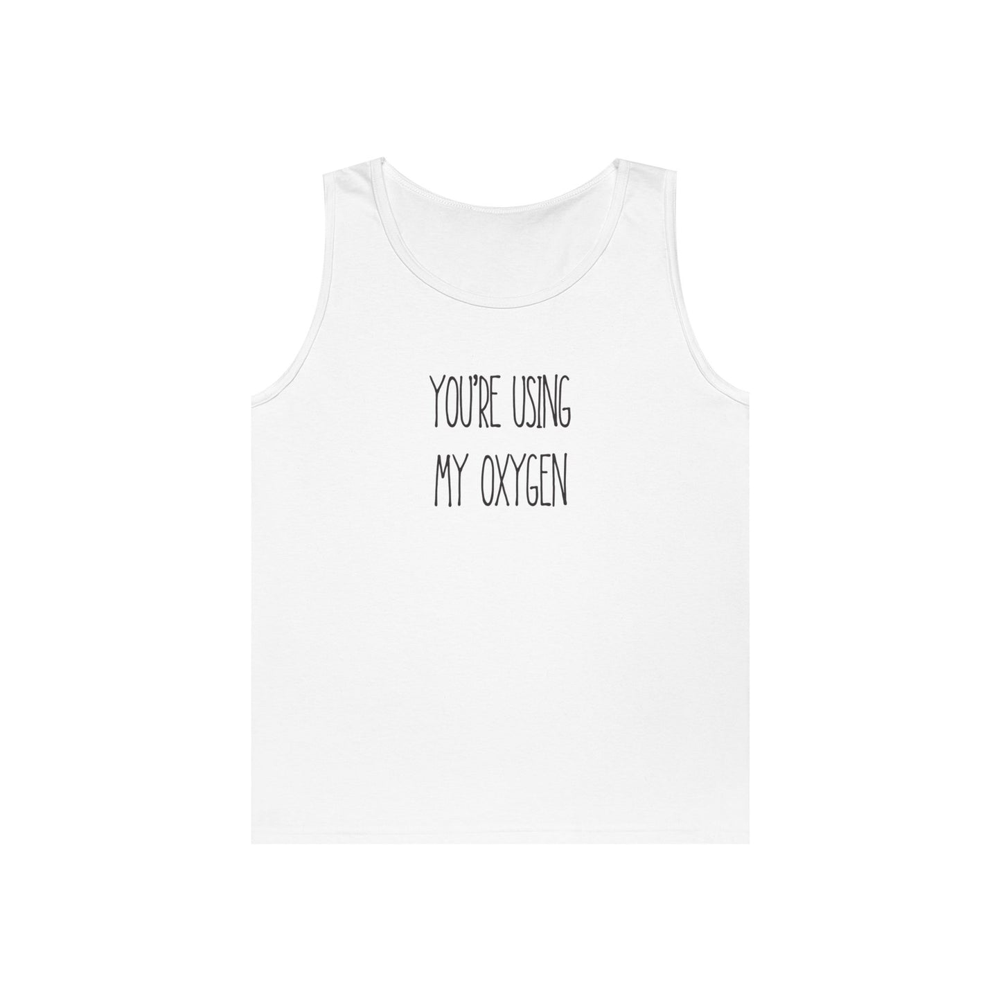 You're Using My Oxygen Unisex Heavy Cotton Tank Top | Summer Vibes, Funny Gift, Birthday, Casual Wear, Humorous Tee