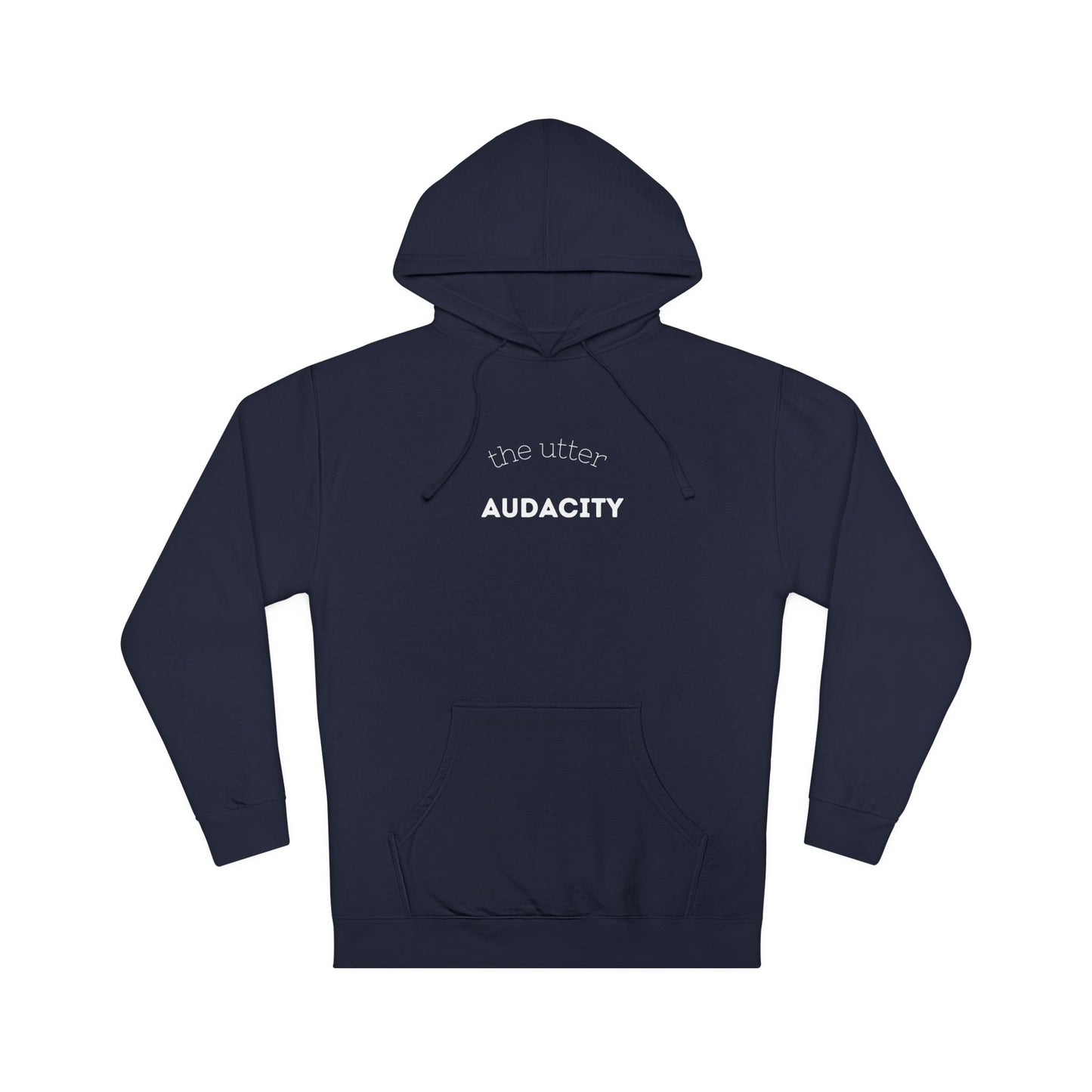Audacity Unisex Hooded Sweatshirt, Cozy Streetwear, Gift for Trendsetters, Casual Wear, Perfect for Every Occasion