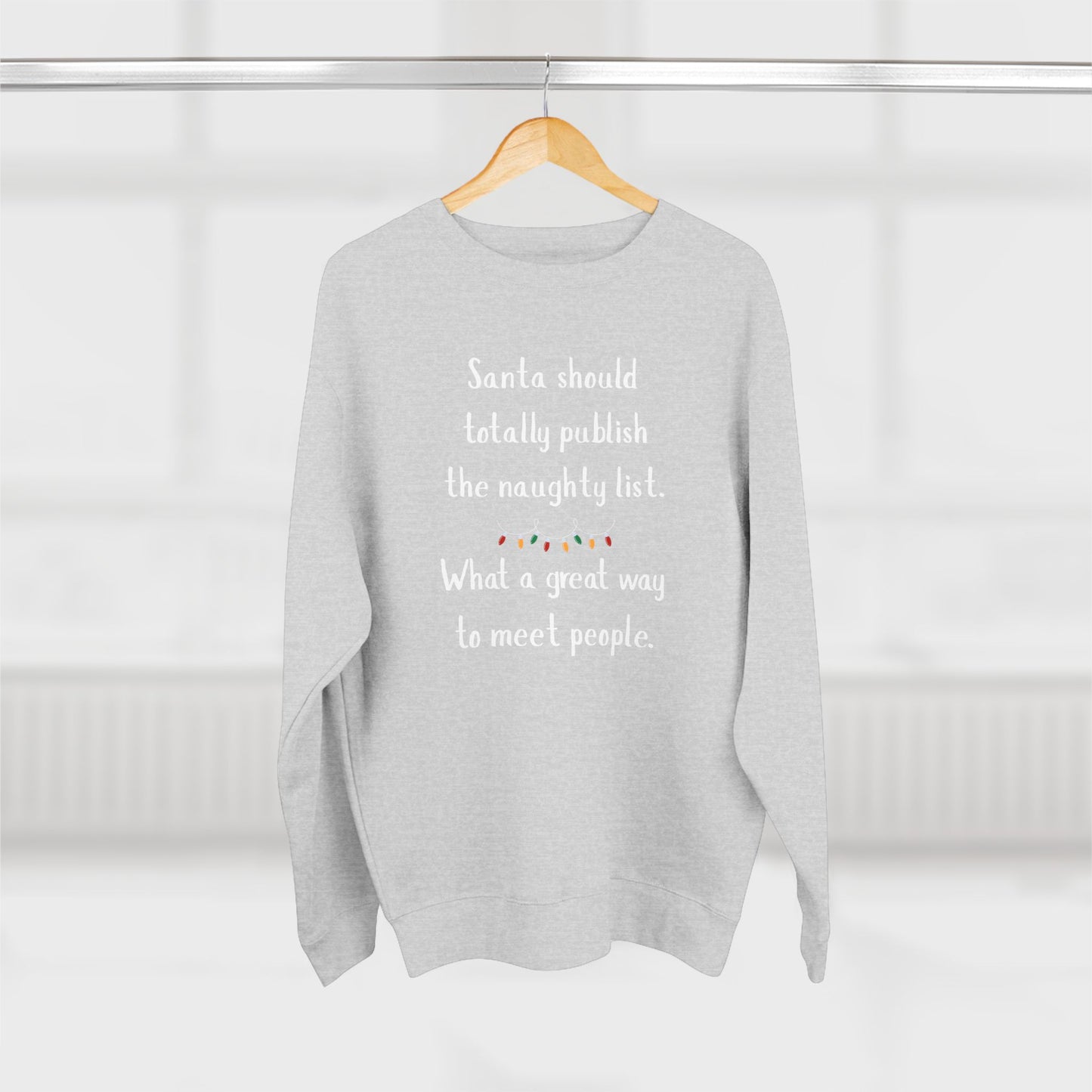 Funny Christmas Sweatshirt, Unisex Crewneck, Holiday Humor Apparel, Gift for Friends, Santa Quote Sweater