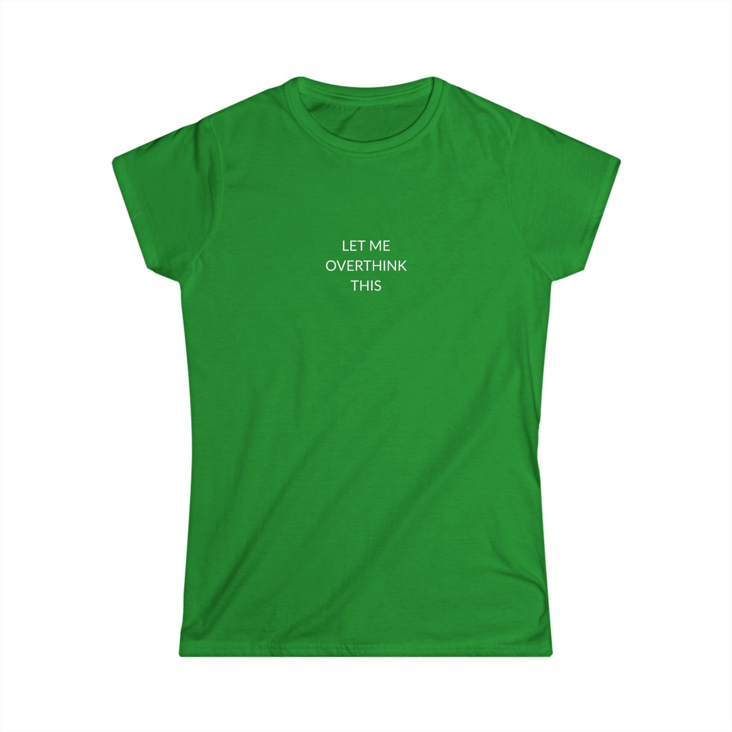 Let Me Overthink This Women's Softstyle Tee, Casual Wear, Gift for Thinkers, Great for Friends, Everyday Comfort, Fun Humor Shirt