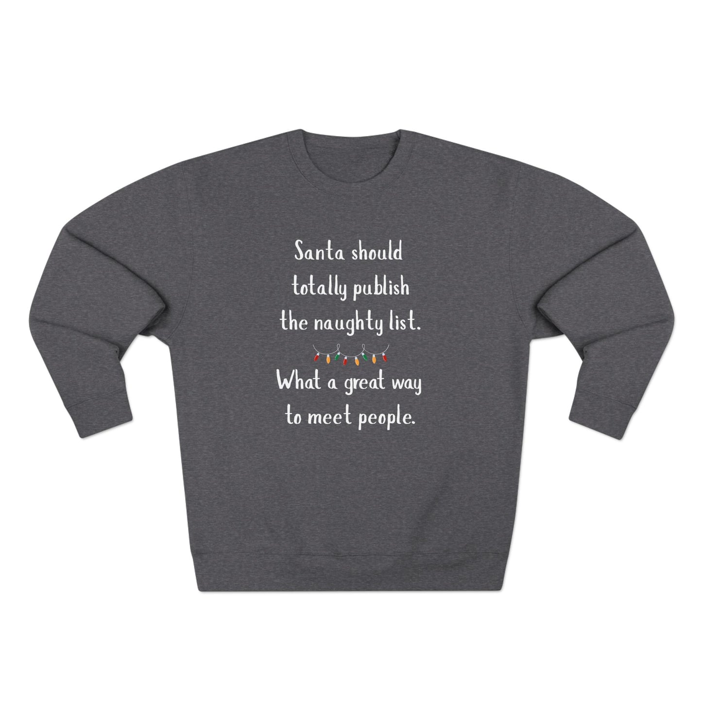 Funny Christmas Sweatshirt, Unisex Crewneck, Holiday Humor Apparel, Gift for Friends, Santa Quote Sweater