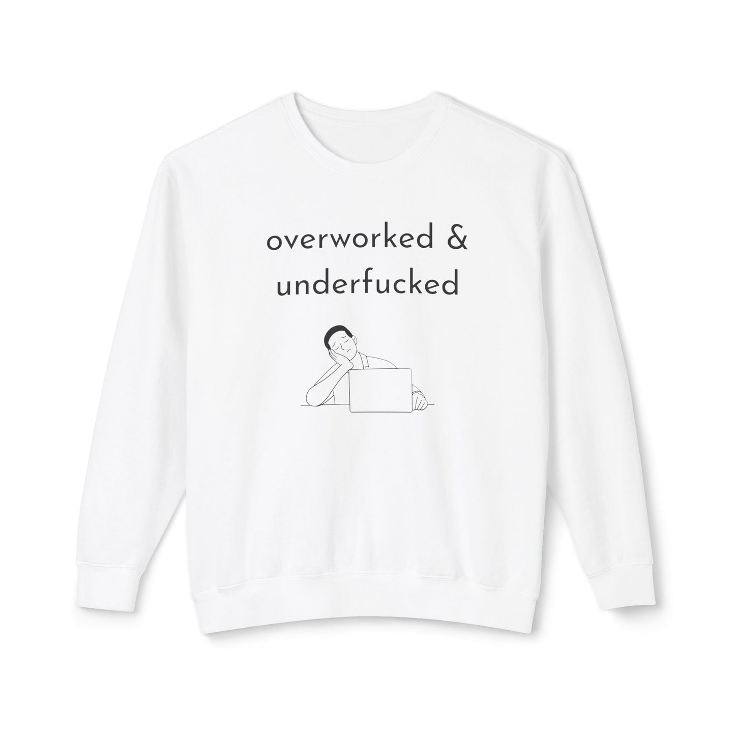 Overworked & Underf***ed Lightweight Crewneck Sweatshirt | Funny Gift for Burnout, Relaxed Apparel, Cozy Casual Wear, Self-Care Day