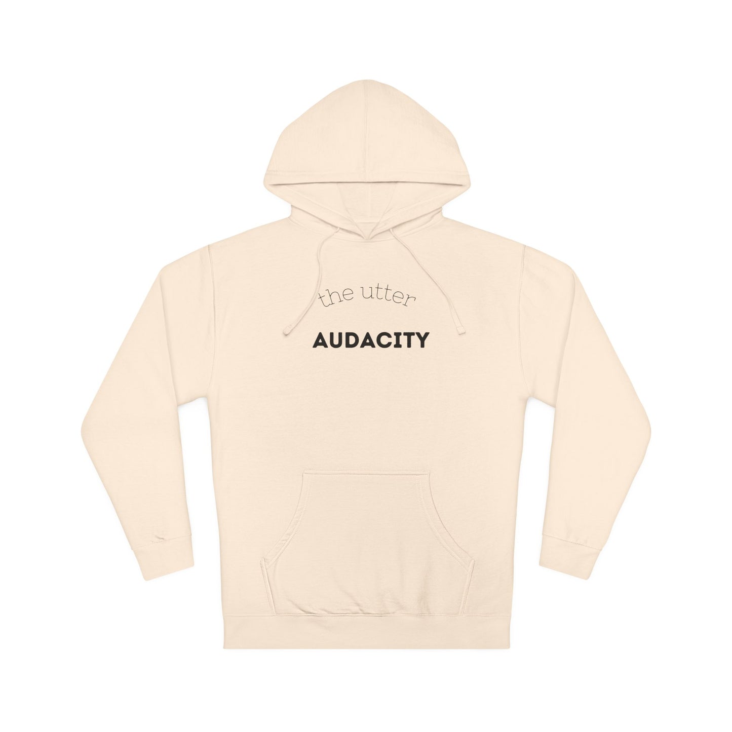 Audacity Unisex Hooded Sweatshirt, Cozy Streetwear, Gift for Trendsetters, Casual Wear, Perfect for Every Occasion