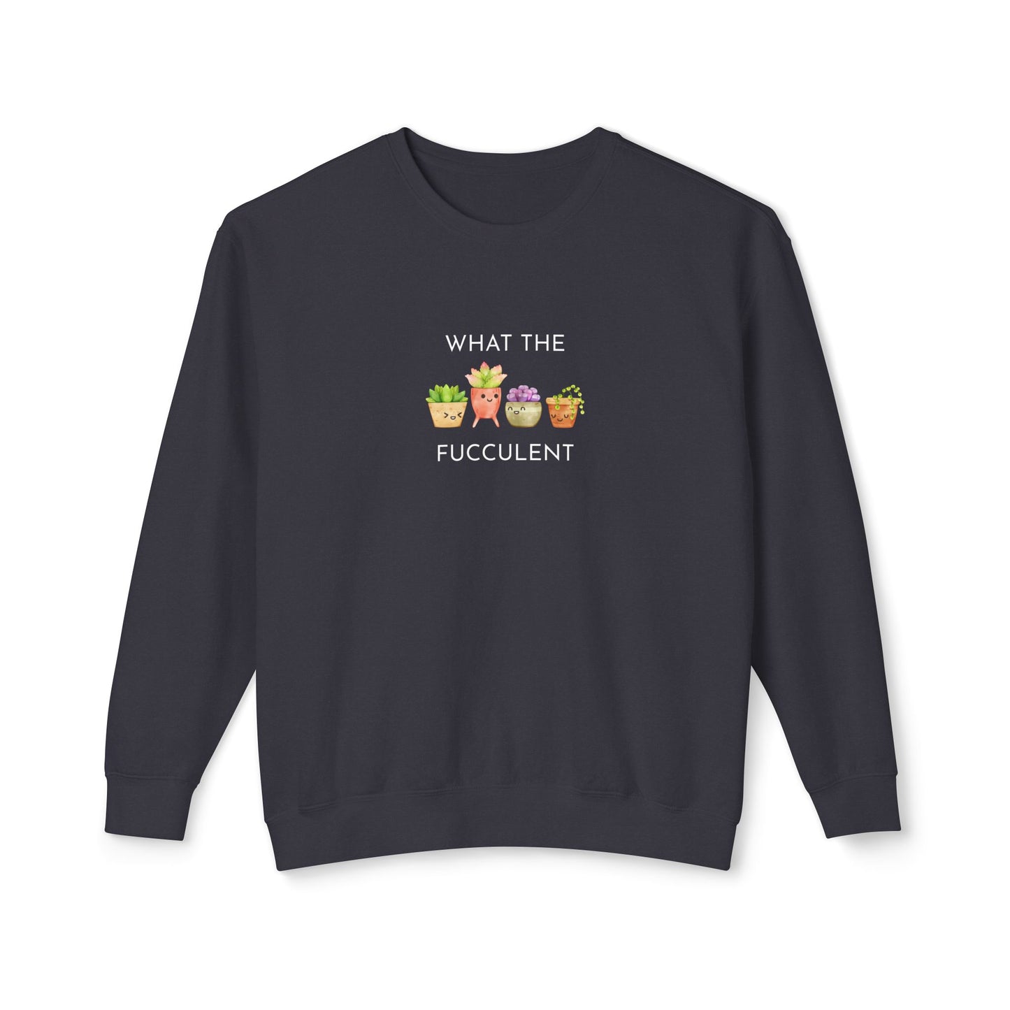 Playful What the FUCCULENT Sweatshirt for Plant Lovers | Cozy Gift for Birthdays, Housewarming, Spring Celebrations, Casual Wear, Funny Gift