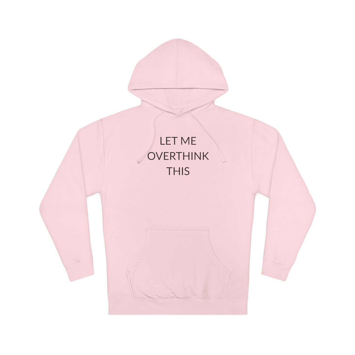 Unisex Hooded Sweatshirt - Let Me Overthink This, Perfect Gift for Thinkers, Cozy Casual Wear, Ideal for Relaxation, Funny Quote Hoodie
