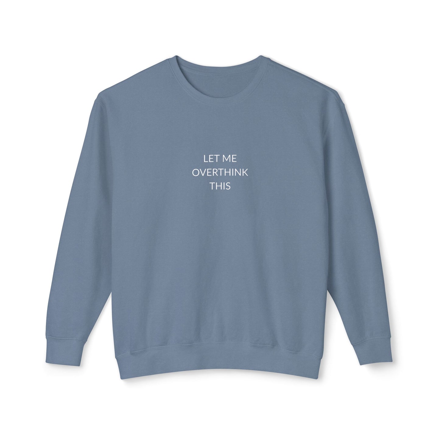 Let Me Overthink This Sweatshirt, Unisex Crewneck, Comfy Chillwear, Funny Gift, Relaxed Sweatshirt, Thoughtful Apparel