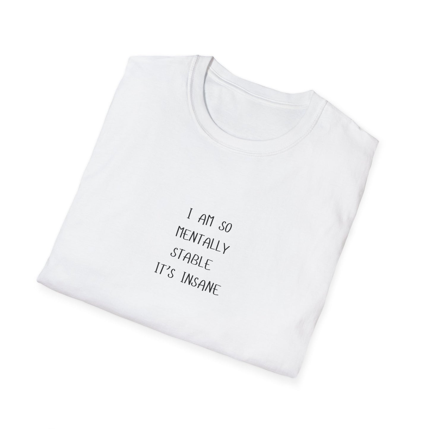 Mentally Stable Unisex T-Shirt, Funny Quote Tee, Gift for Friends, Casual Wear, Self-Care Apparel, Relaxed Fit