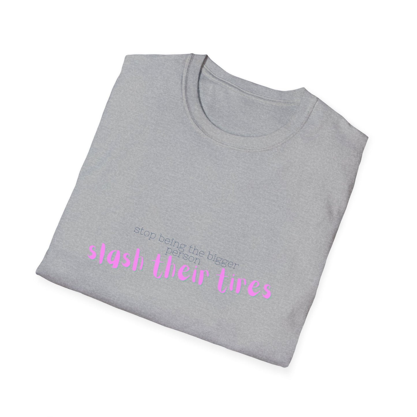 Playful Statement T-Shirt: "Slash Their Tires" - Unisex Softstyle Tee, Gift for Friends, Casual Wear, Funny Shirt, Trendy Apparel