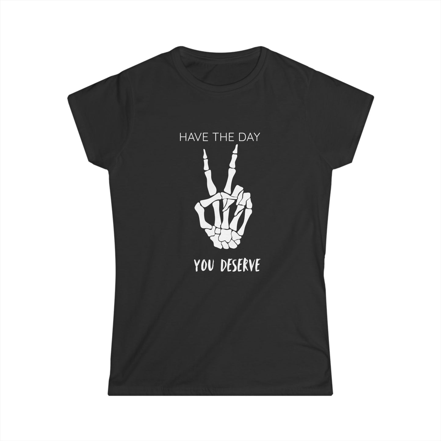 Women's Motivational Tee: 'Have the Day You Deserve' | Casual Wear, Gift for Her, Birthday Gift, Positive Vibes, Everyday Comfort