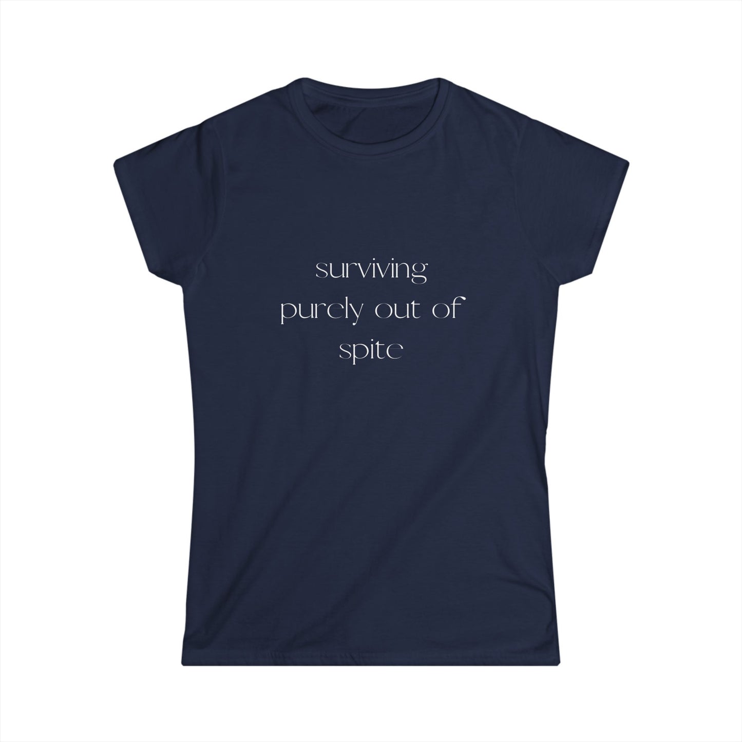 Surviving Out of Spite Women's Softstyle Tee | Casual Wear, Motivational Shirt, Gift for Friends, Everyday Comfort, Fun Statement Tee