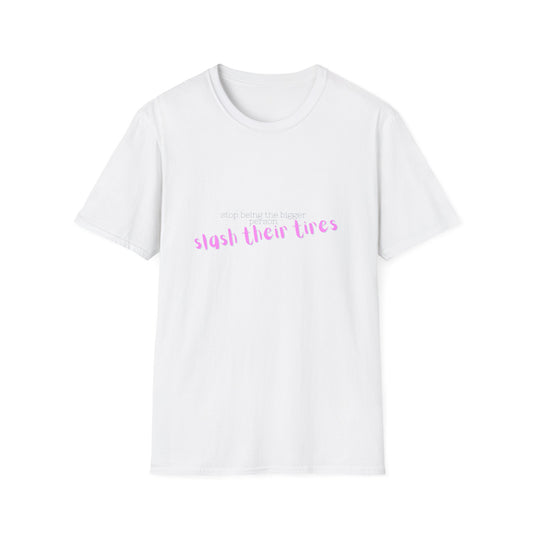 Playful Statement T-Shirt: "Slash Their Tires" - Unisex Softstyle Tee, Gift for Friends, Casual Wear, Funny Shirt, Trendy Apparel