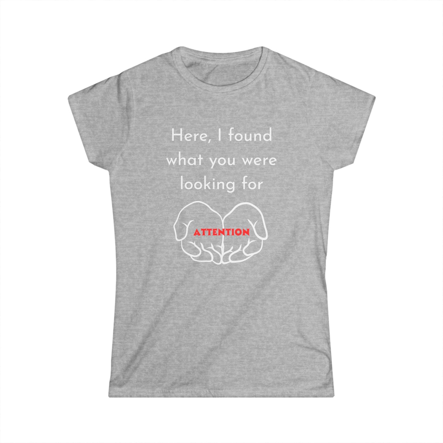 Funny Women's Tee: Attention Seeking T-Shirt, Gift for Friends, Casual Outfit, Humor Top, Quirky Graphic Tee