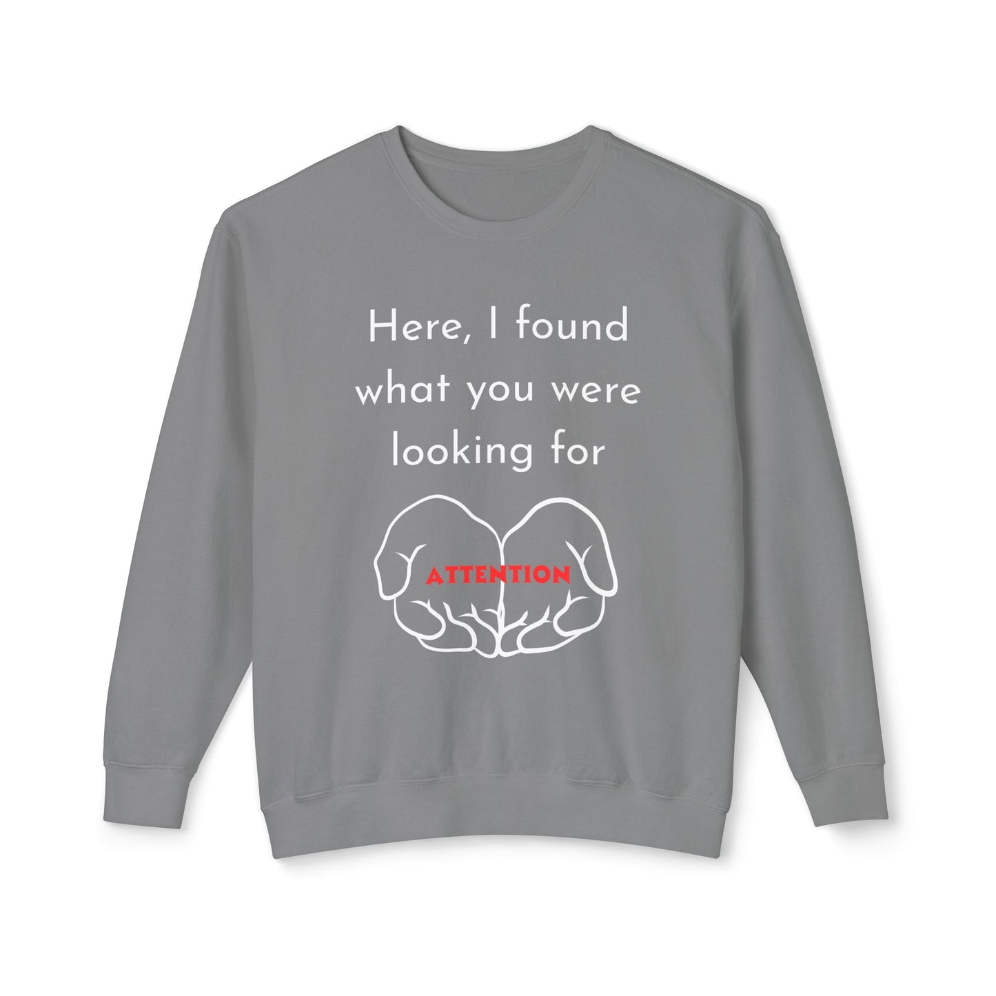 Attention Seeking Crewneck Sweatshirt - Perfect Gift for Friends, Cozy Casual Wear, Motivational Apparel, Unisex Fashion