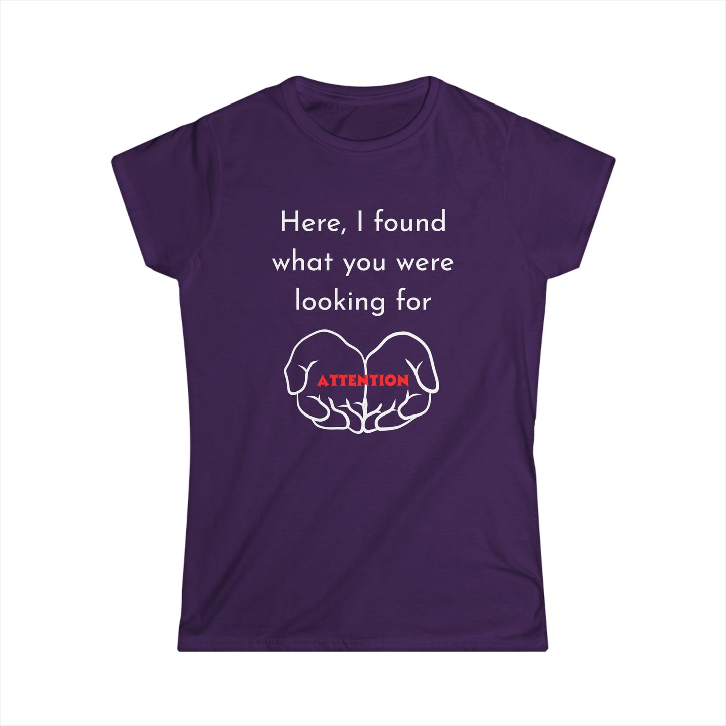 Funny Women's Tee: Attention Seeking T-Shirt, Gift for Friends, Casual Outfit, Humor Top, Quirky Graphic Tee