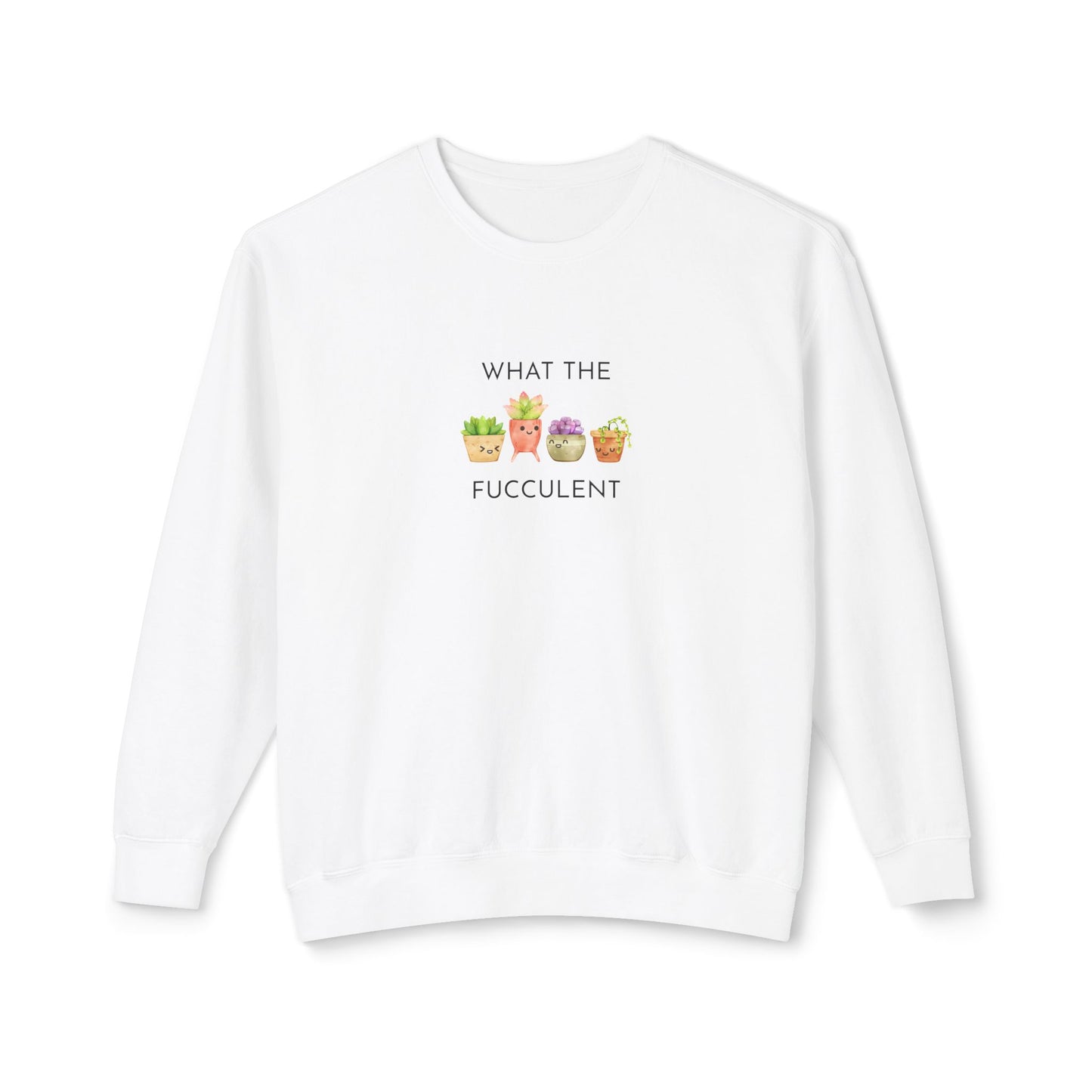 Playful What the FUCCULENT Sweatshirt for Plant Lovers | Cozy Gift for Birthdays, Housewarming, Spring Celebrations, Casual Wear, Funny Gift
