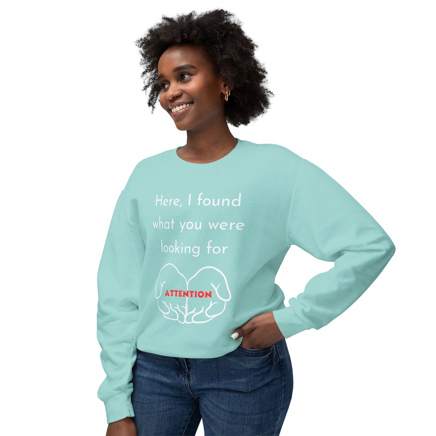 Attention Seeking Crewneck Sweatshirt - Perfect Gift for Friends, Cozy Casual Wear, Motivational Apparel, Unisex Fashion