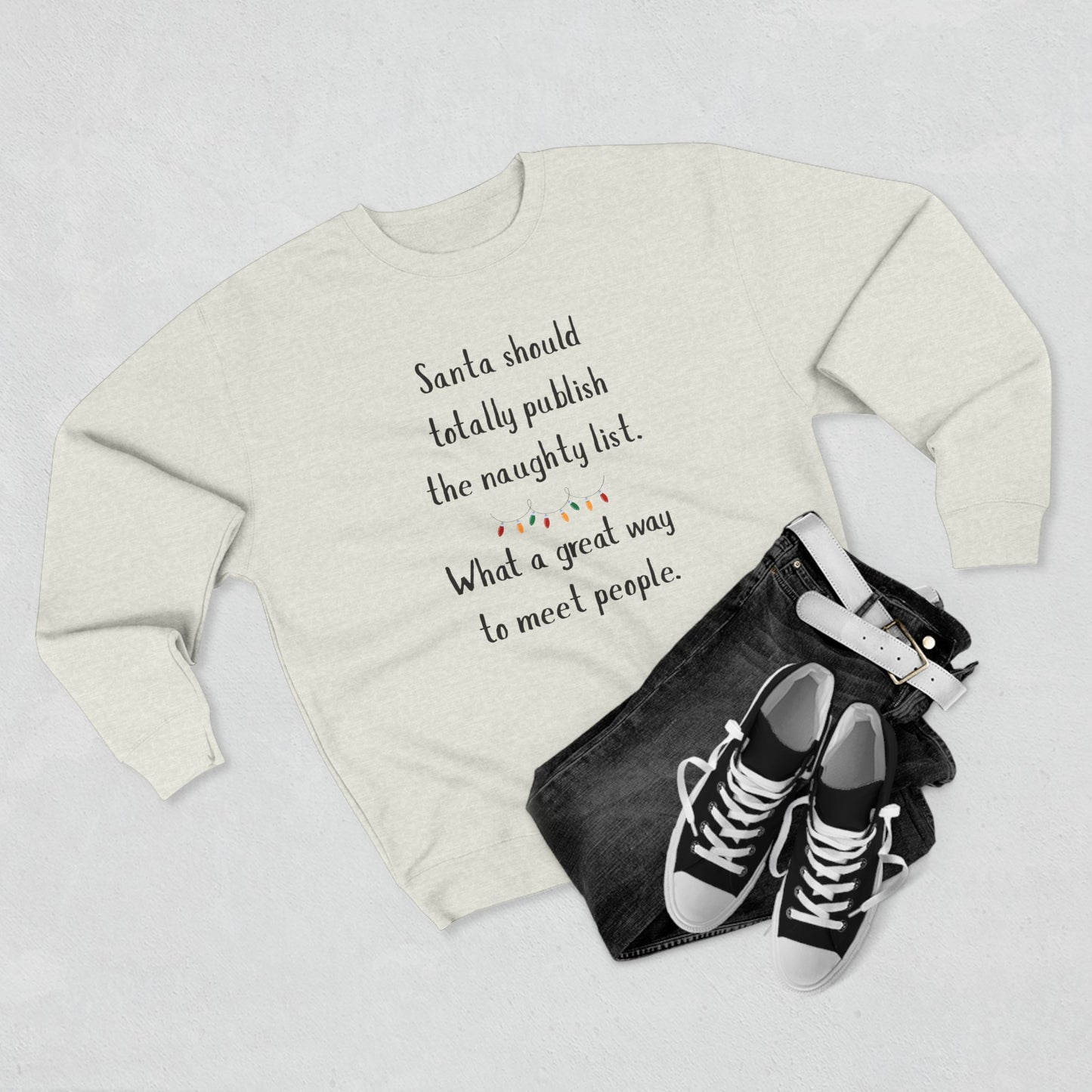 Funny Christmas Sweatshirt, Unisex Crewneck, Holiday Humor Apparel, Gift for Friends, Santa Quote Sweater
