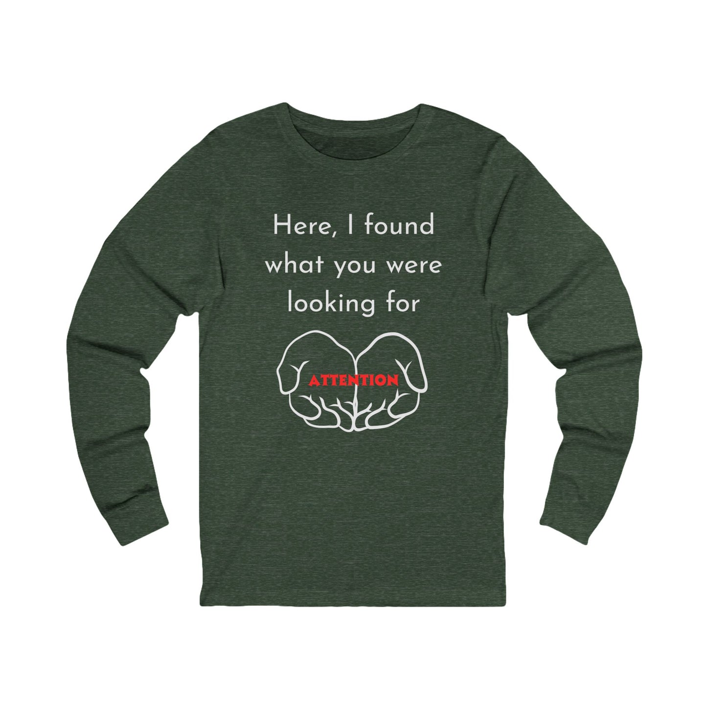 Attention-Seeking Unisex Long Sleeve Tee, Funny Gift for Friends, Casual Wear, Birthday Present, Quirky Style