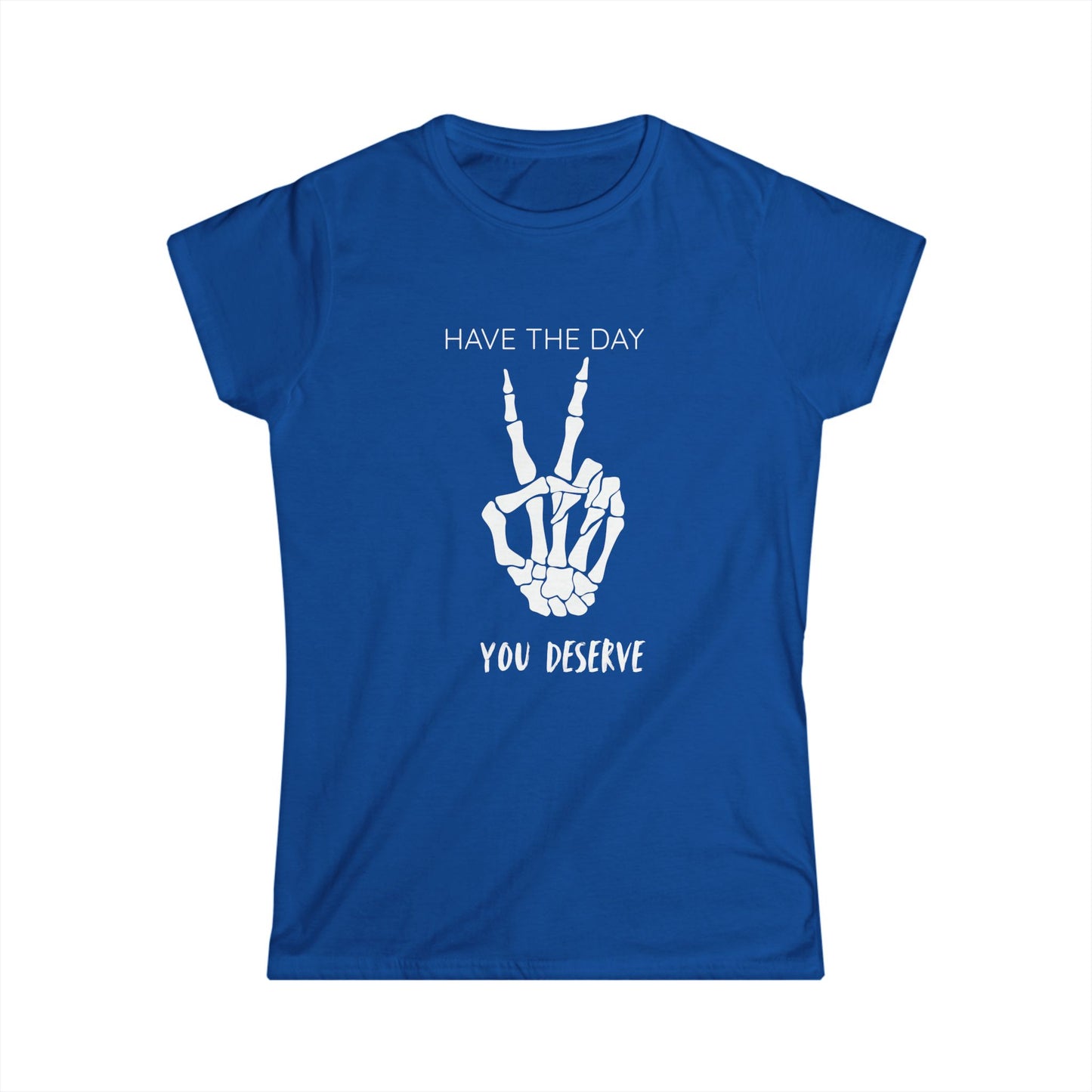 Women's Motivational Tee: 'Have the Day You Deserve' | Casual Wear, Gift for Her, Birthday Gift, Positive Vibes, Everyday Comfort