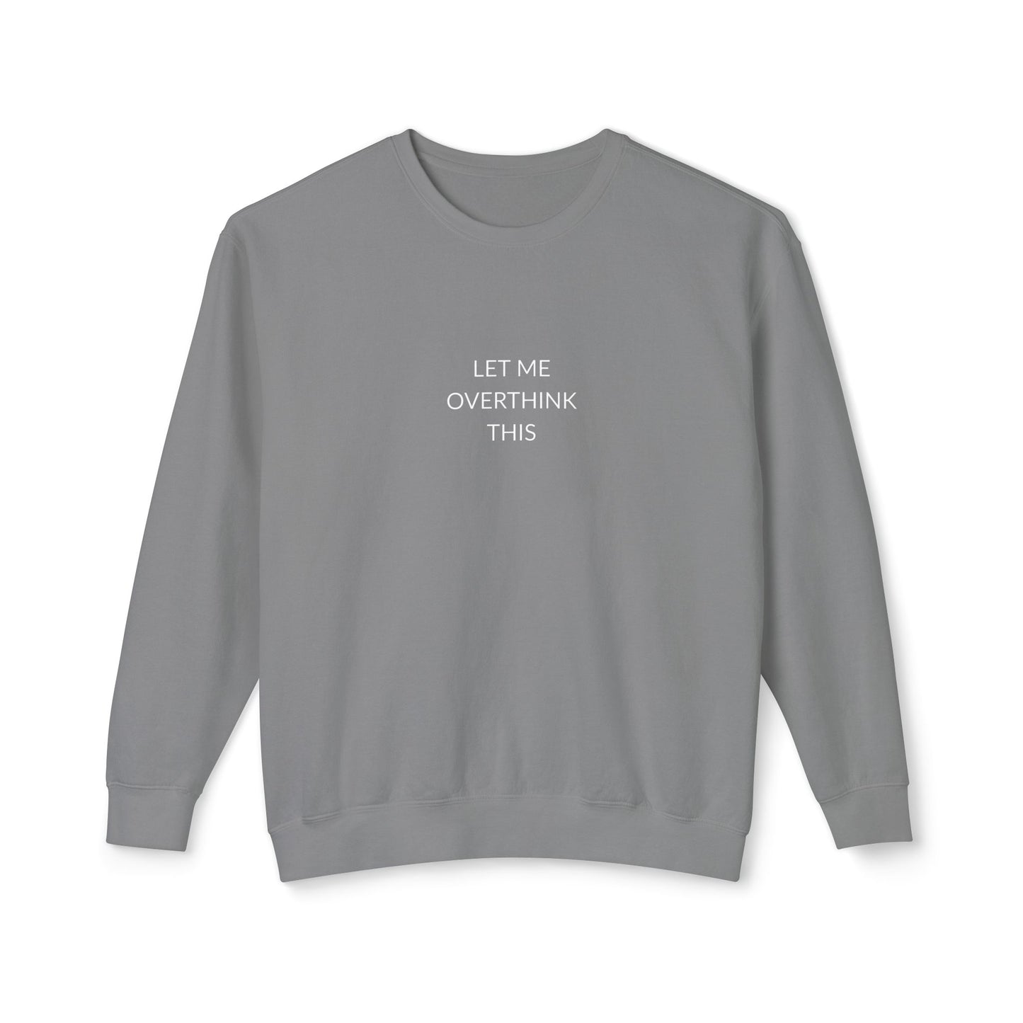 Let Me Overthink This Sweatshirt, Unisex Crewneck, Comfy Chillwear, Funny Gift, Relaxed Sweatshirt, Thoughtful Apparel