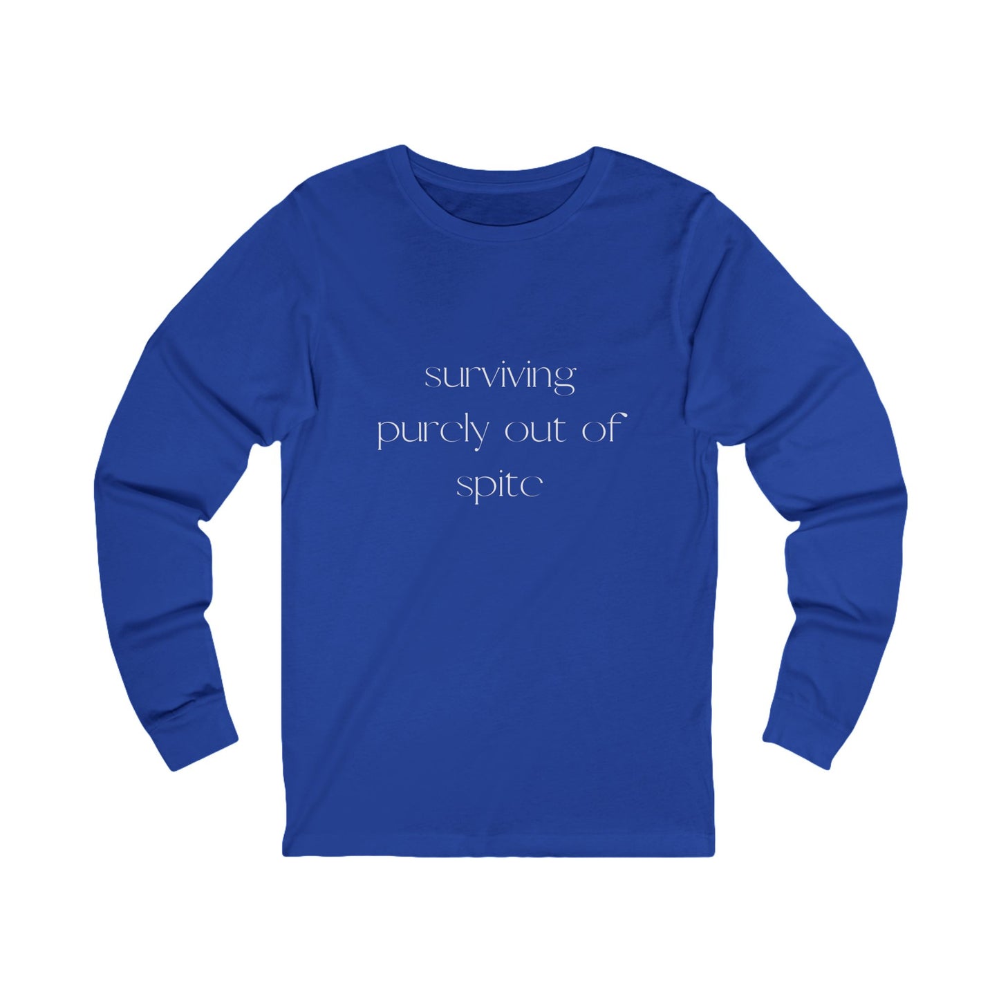Inspirational Long Sleeve Tee: Surviving Purely Out of Spite, Casual Top, Gift for Friends, Motivational Shirt, Everyday Wear, Cozy Layering