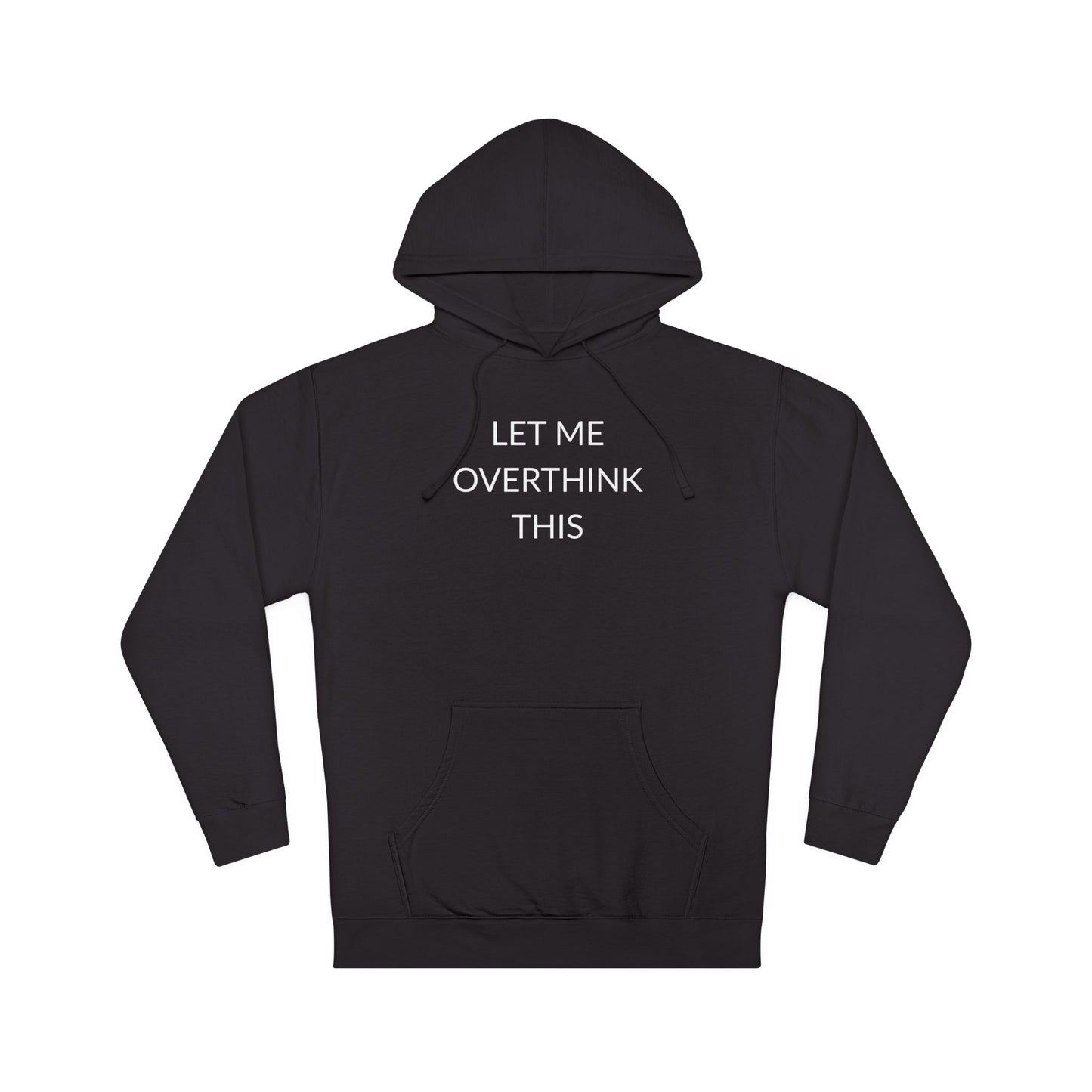Unisex Hooded Sweatshirt - Let Me Overthink This, Perfect Gift for Thinkers, Cozy Casual Wear, Ideal for Relaxation, Funny Quote Hoodie