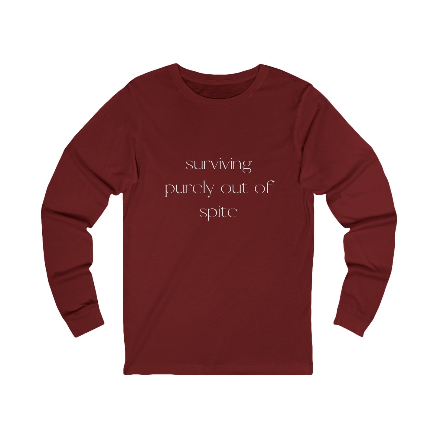 Inspirational Long Sleeve Tee: Surviving Purely Out of Spite, Casual Top, Gift for Friends, Motivational Shirt, Everyday Wear, Cozy Layering