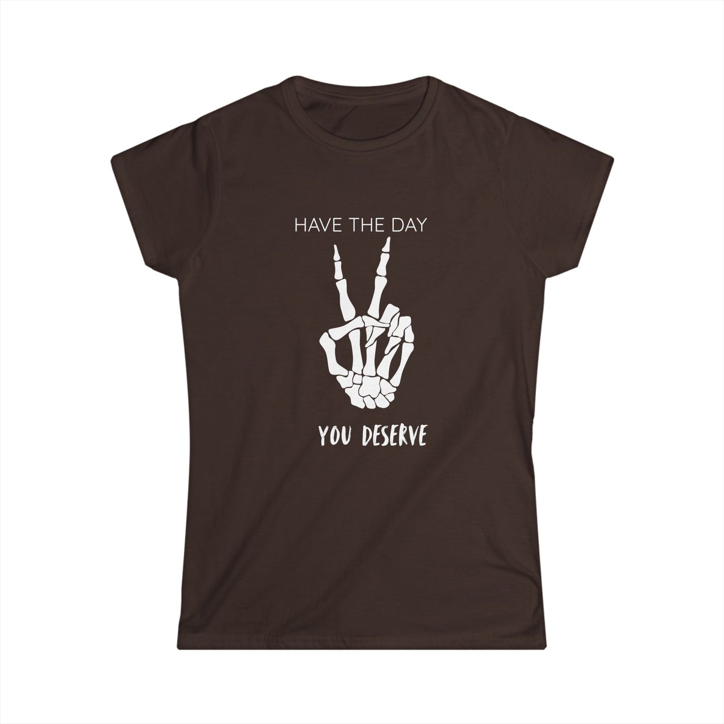 Women's Motivational Tee: 'Have the Day You Deserve' | Casual Wear, Gift for Her, Birthday Gift, Positive Vibes, Everyday Comfort