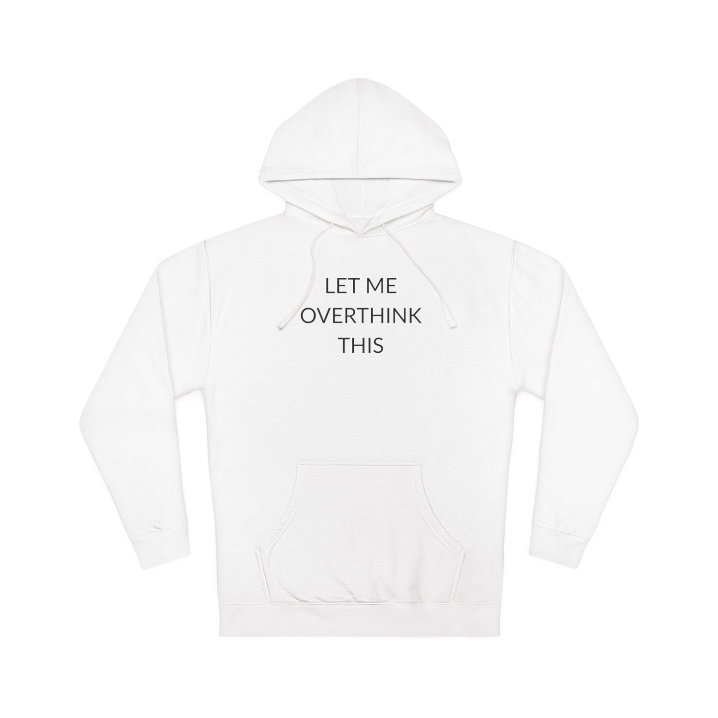 Unisex Hooded Sweatshirt - Let Me Overthink This, Perfect Gift for Thinkers, Cozy Casual Wear, Ideal for Relaxation, Funny Quote Hoodie